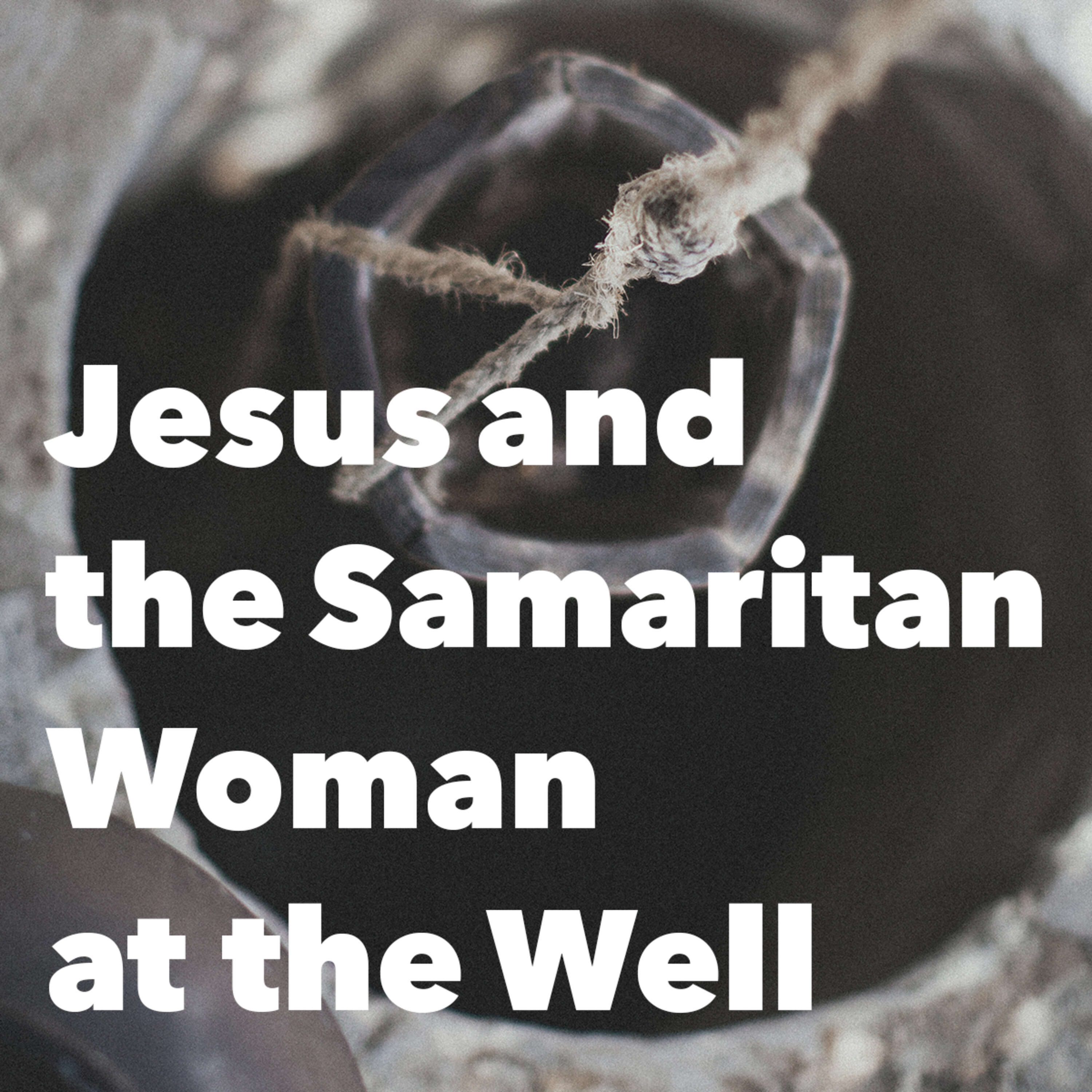 Episode 181: Jesus and the Samaritan Woman at the Well