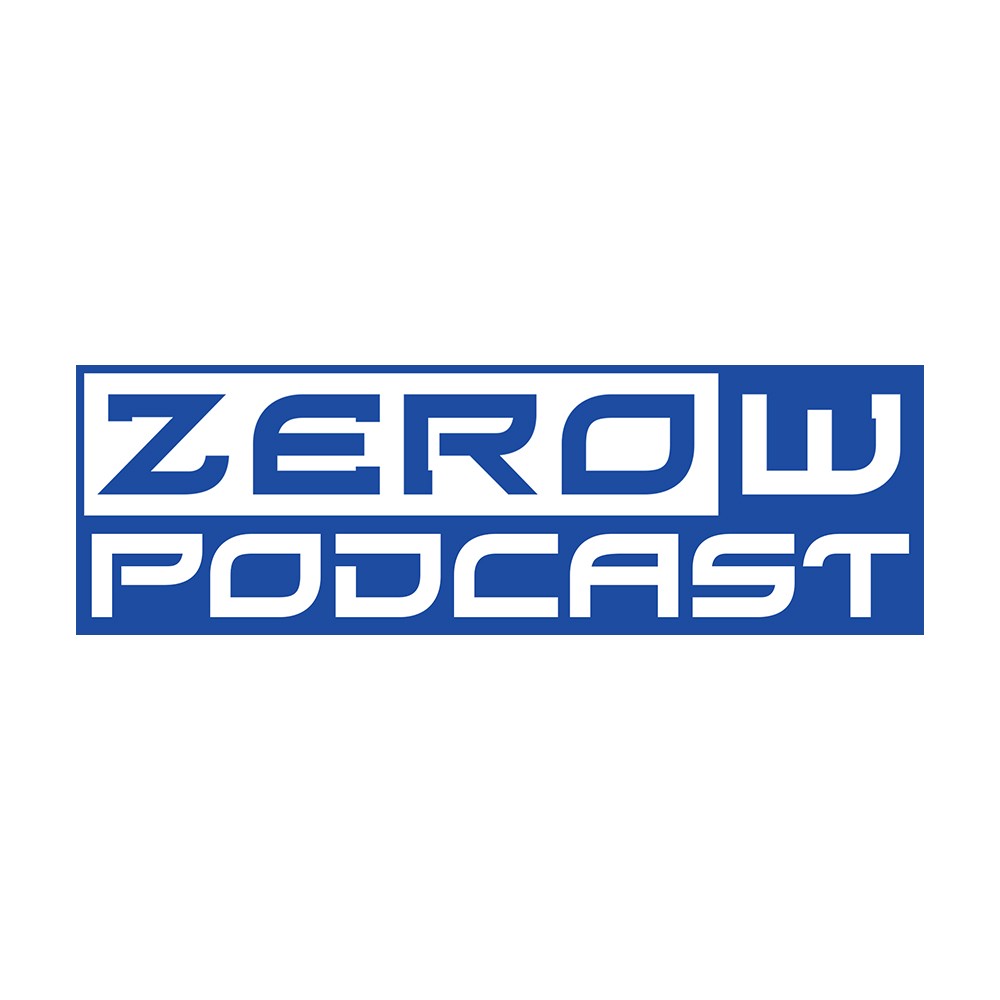 The ZeroW Podcast 