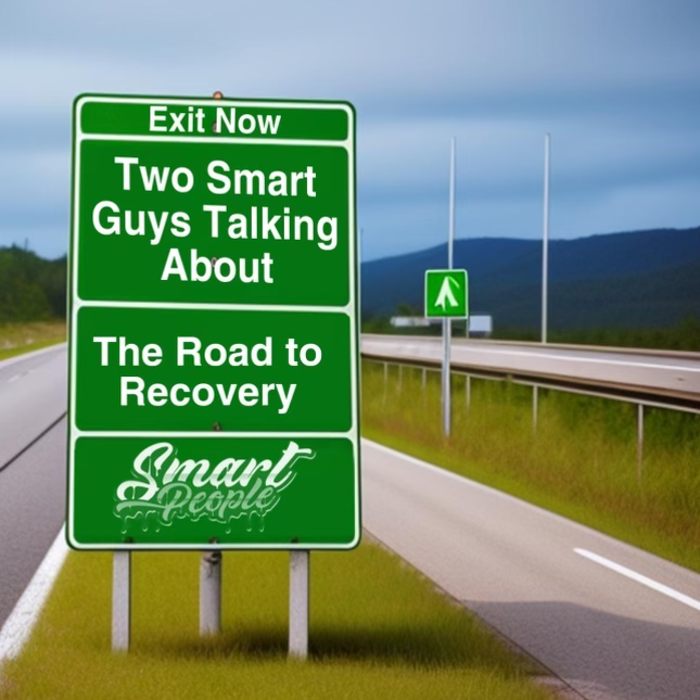 Two Smart Guys Talking About The Road To Recovery