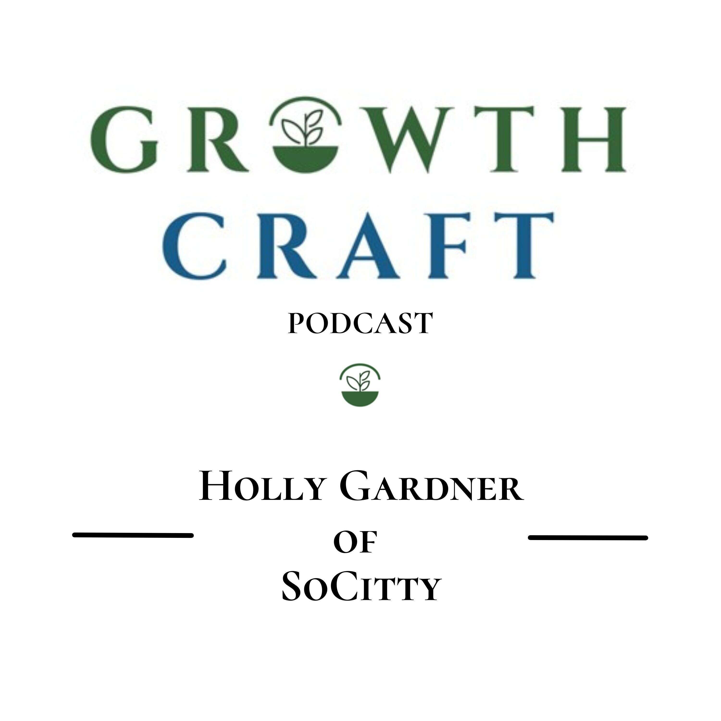 GrowthCraft StartUp Community - Episode #6 - Holly Gardner of CEO & Co-Founder of SoCitty