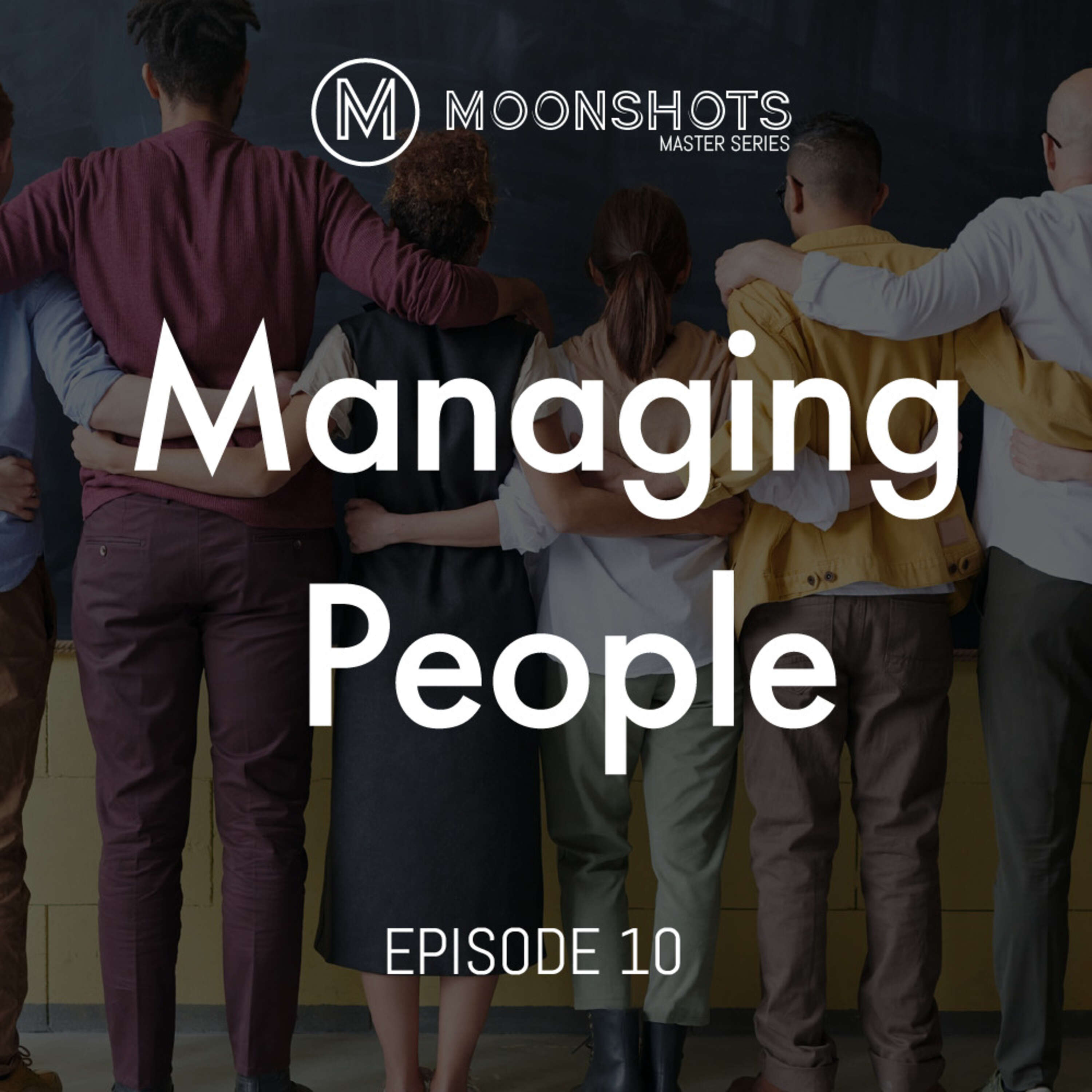 Navigating Leadership Waters: Moonshots Master Series on Managing People