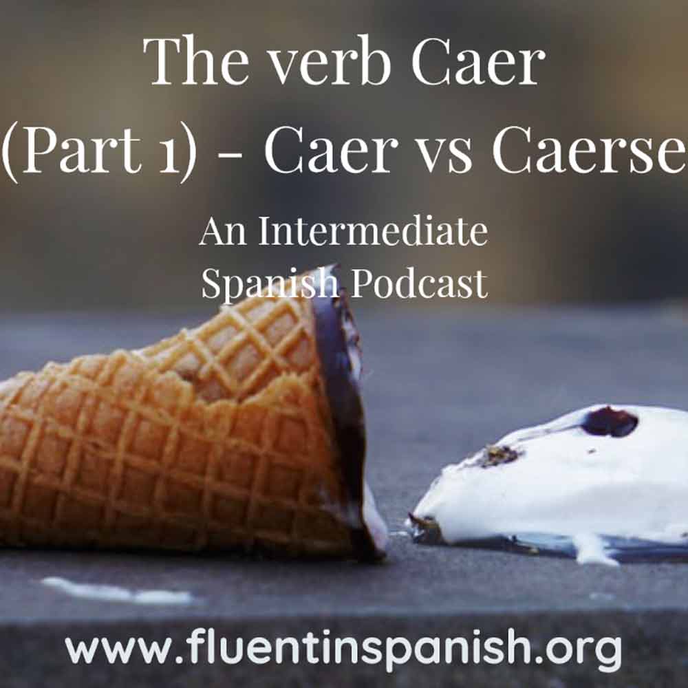 ⁣I-004: The Verb Caer in Spanish - Part 1 - Caer vs Caerse - Intermediate Spanish Podcast