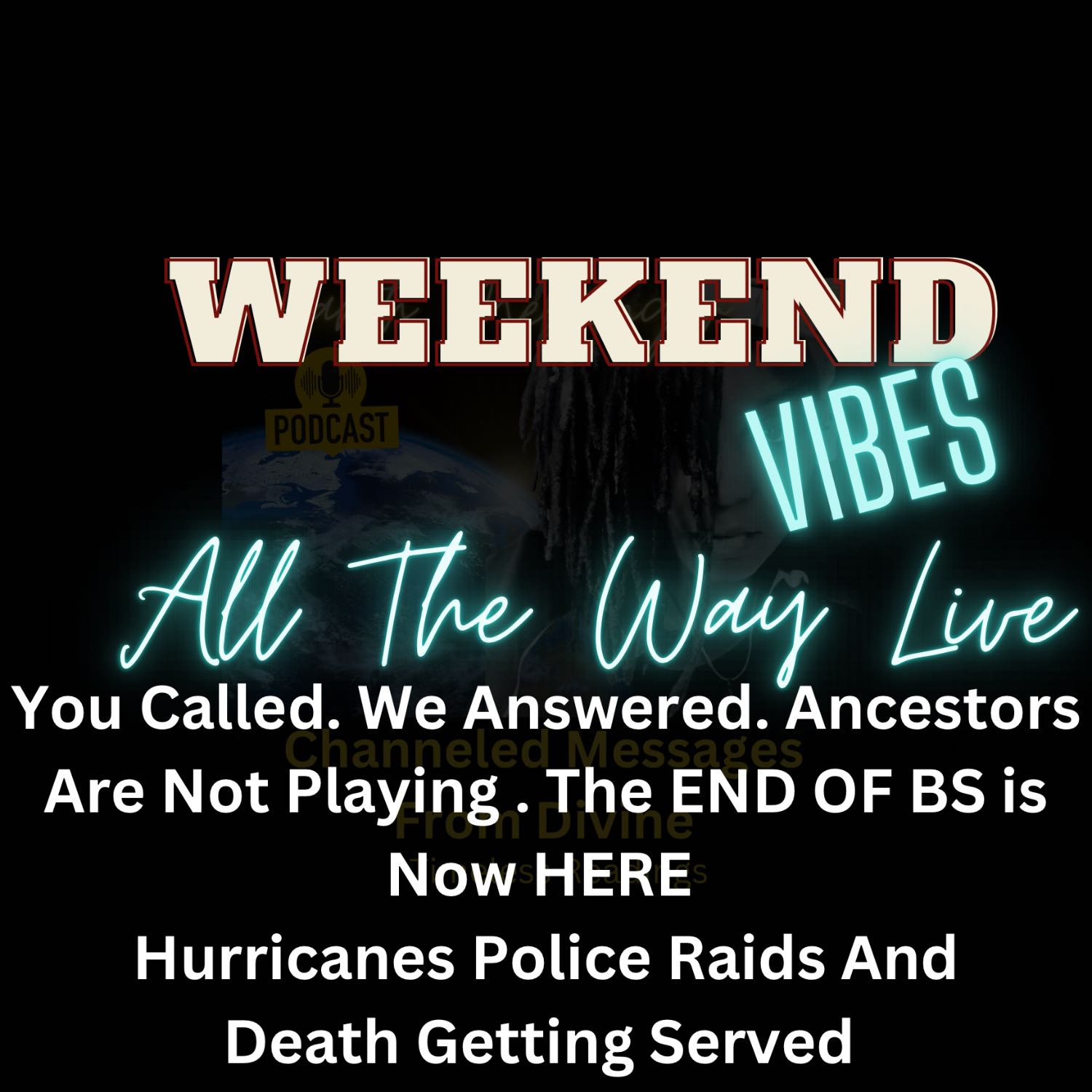 Weekend Vibes All the Way Live: Ancestors Say ‘It’s Over’