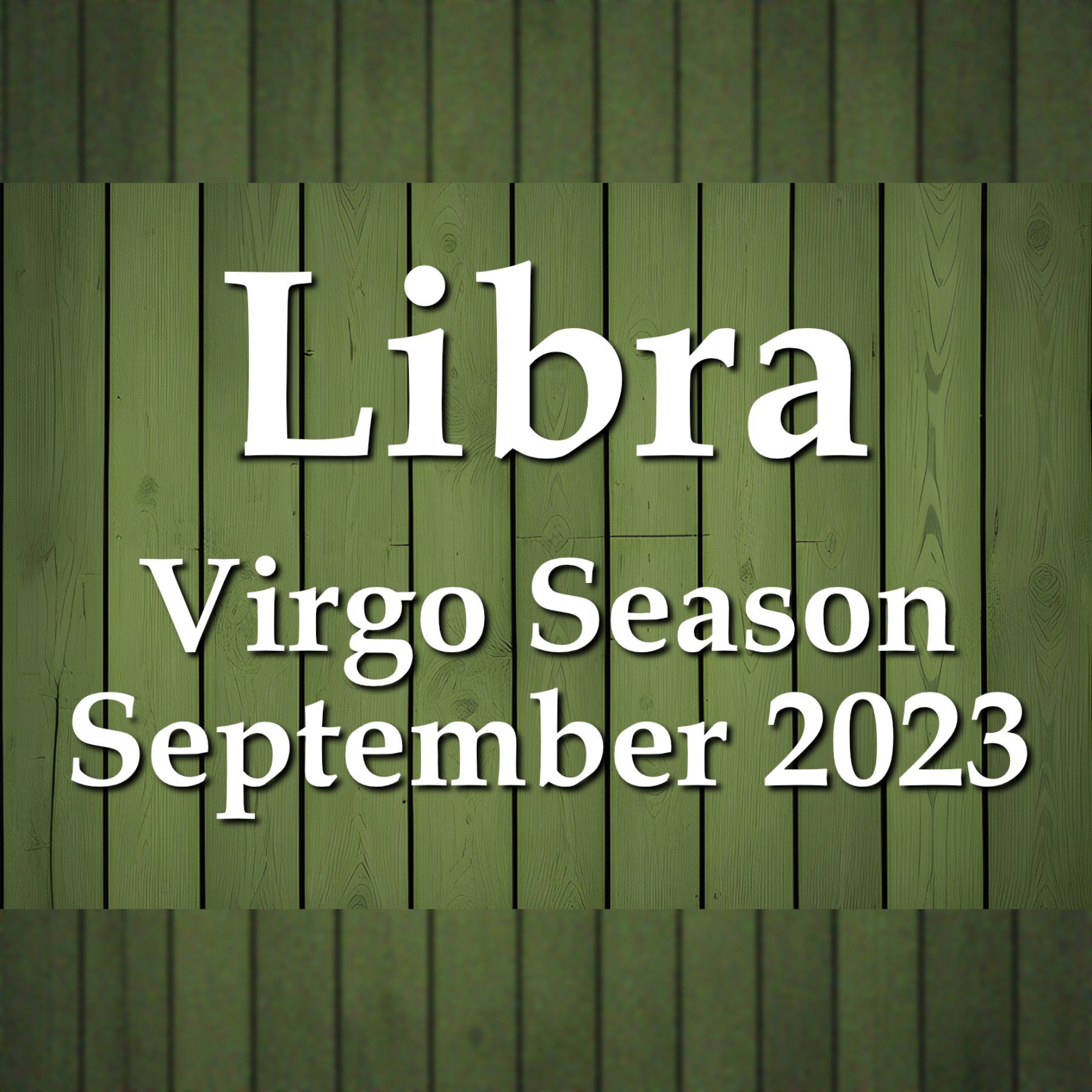 Libra - Virgo Season September 2023