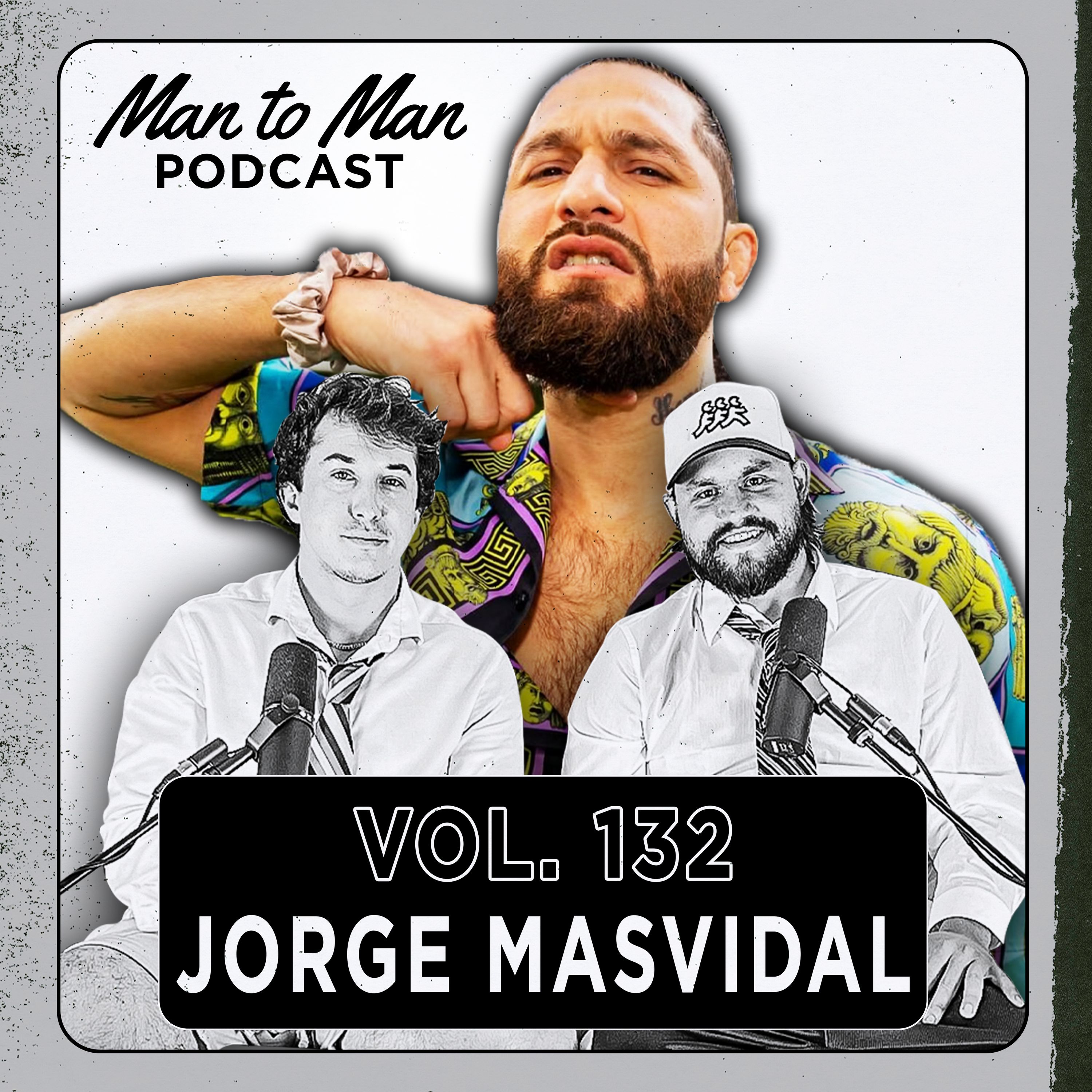 Jorge Masvidal: "I BEAT HIM TO DEATH" | Man to Man Podcast Vol. 132