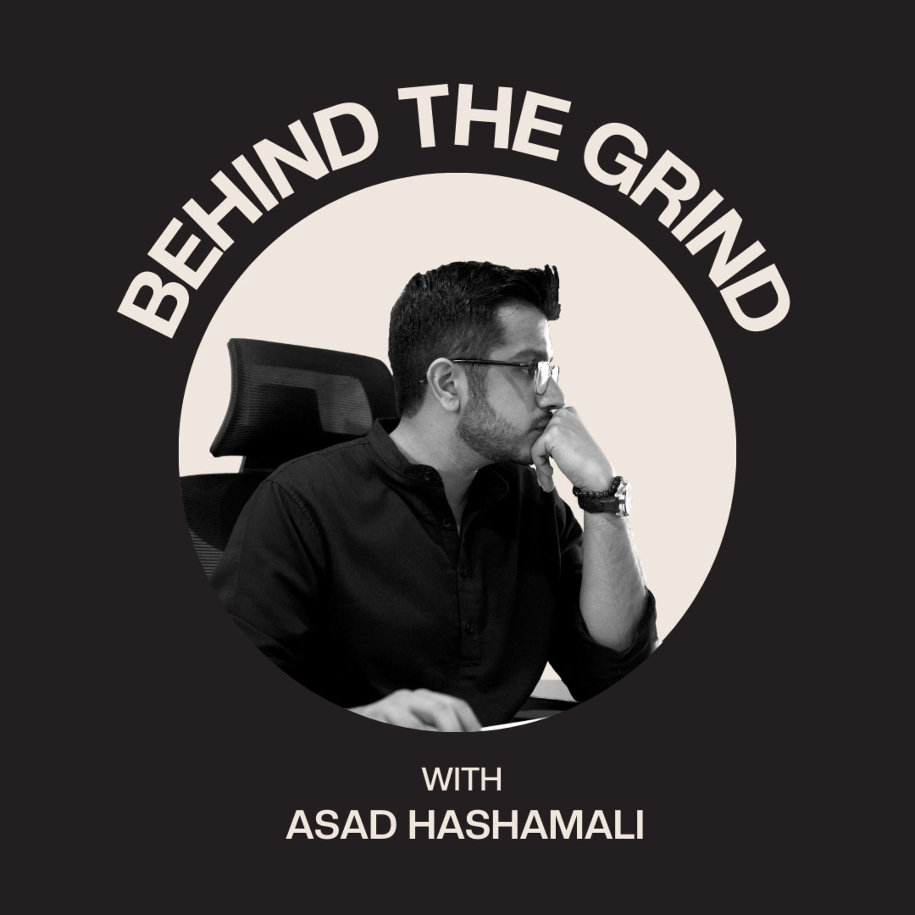 Behind The Grind with Asad Hashamali 