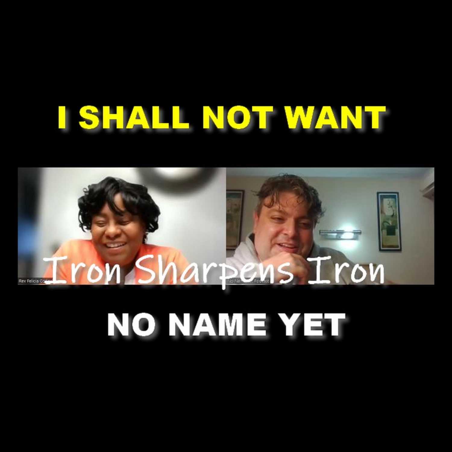 I Shall Not Want - S4 Ep 8 NNYP Iron Sharpens Iron