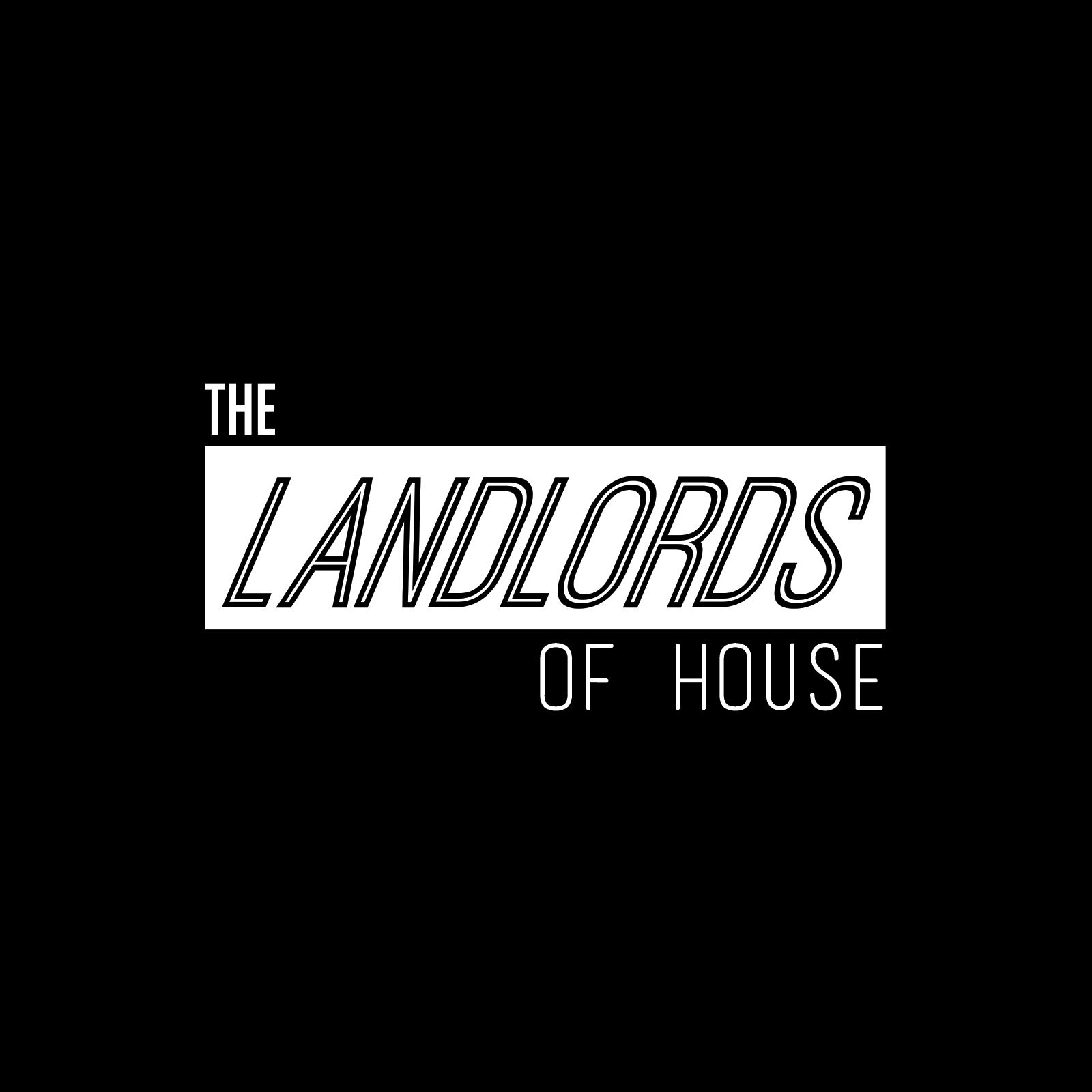 The Landlords of House 