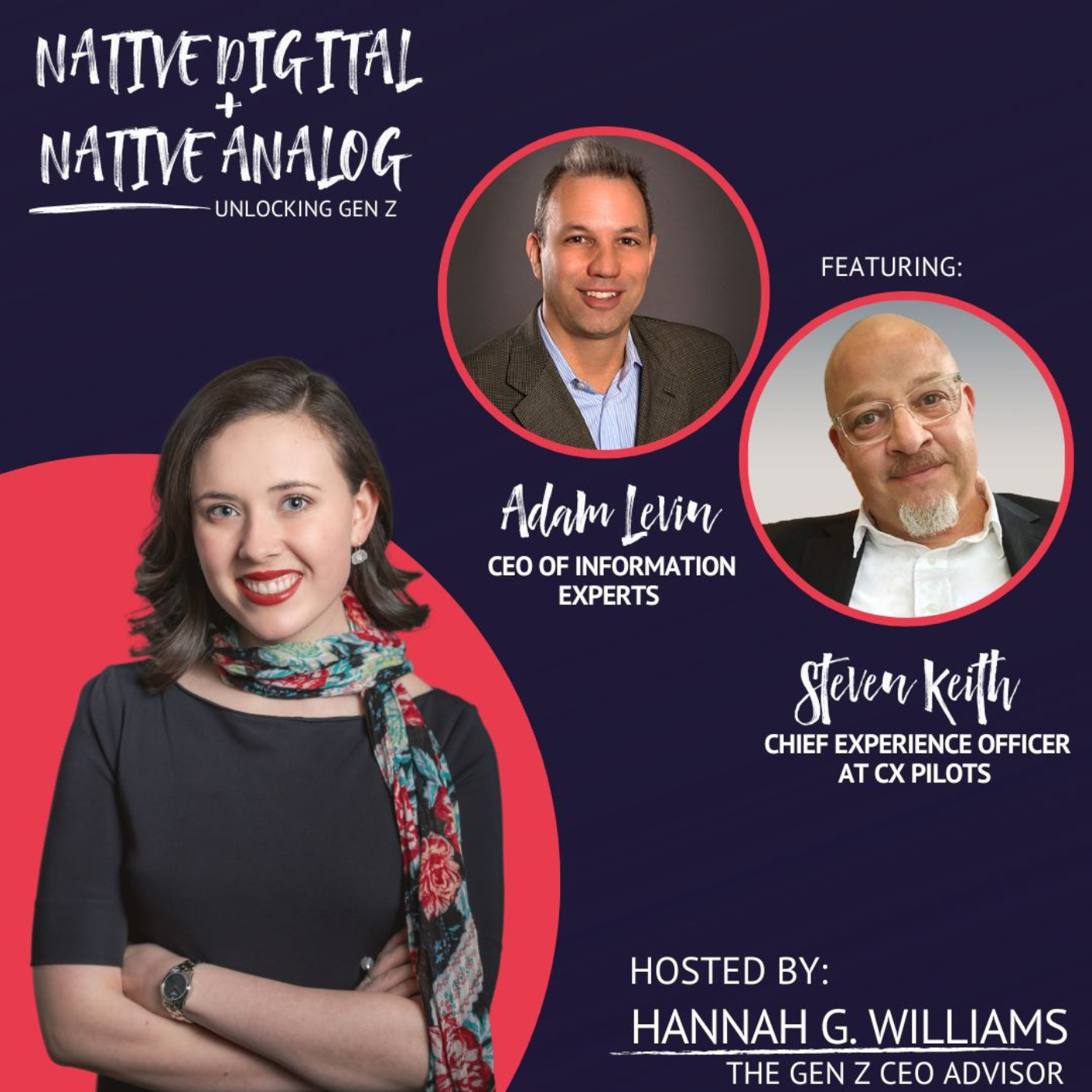 A Native Digital Talent Thought Experiment, with Adam Levin, CEO of Information Experts, and Steven Keith, Chief Experience Officer at CX Pilots