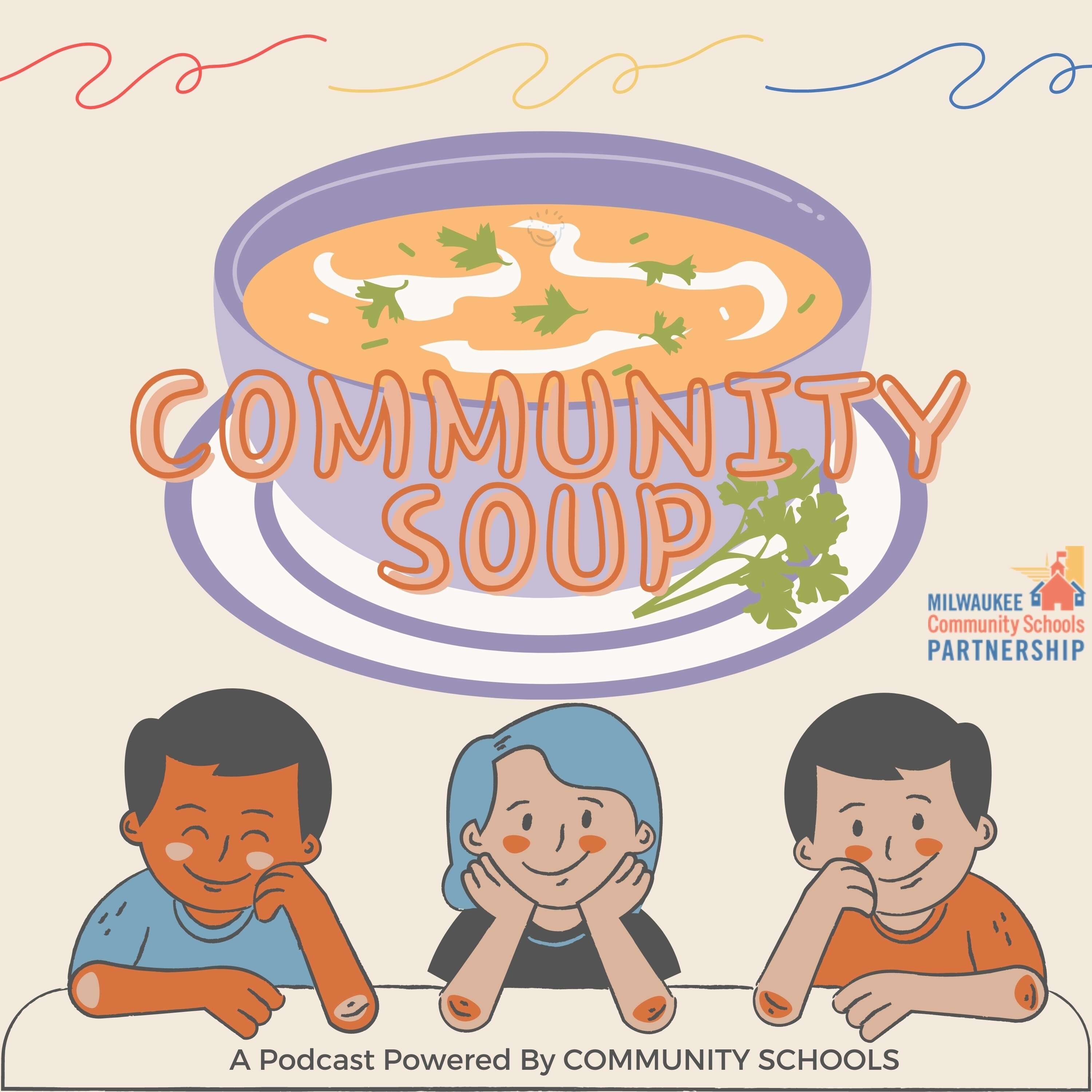 COMMUNITY SOUP: A Podcast Powered by Community Schools 