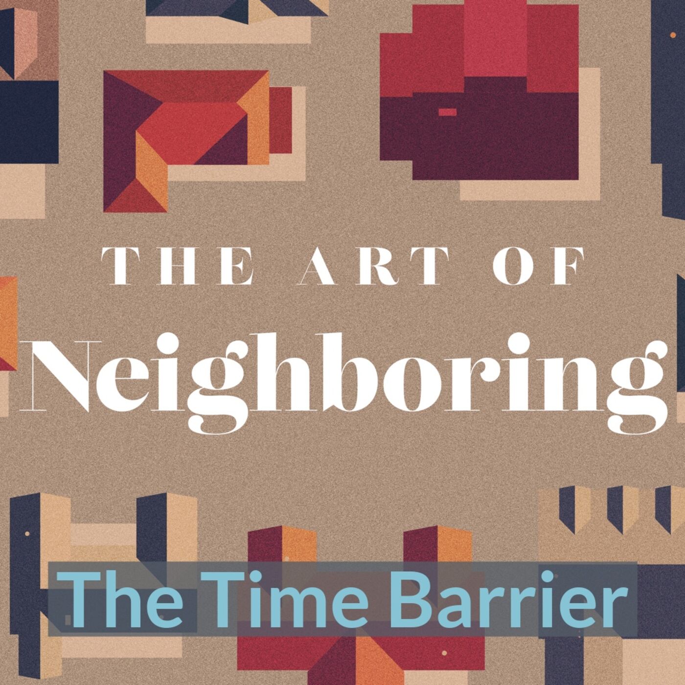 The Art of Neighboring | The Time Barrier | Pastor Austin