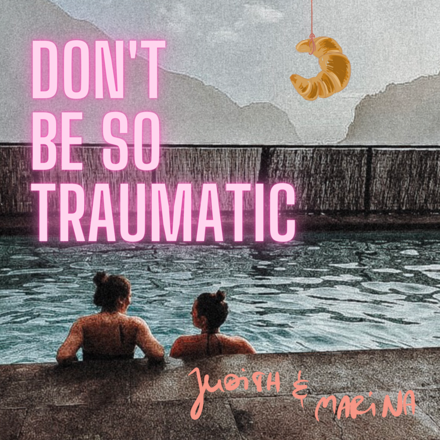 Don't be so traumatic 