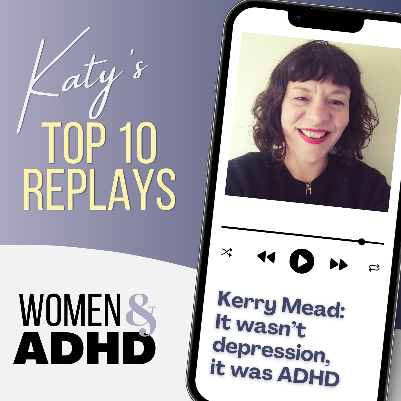 Kerry Mead: It wasn’t depression, it was ADHD [Top 10 Replay with Bonus Update]