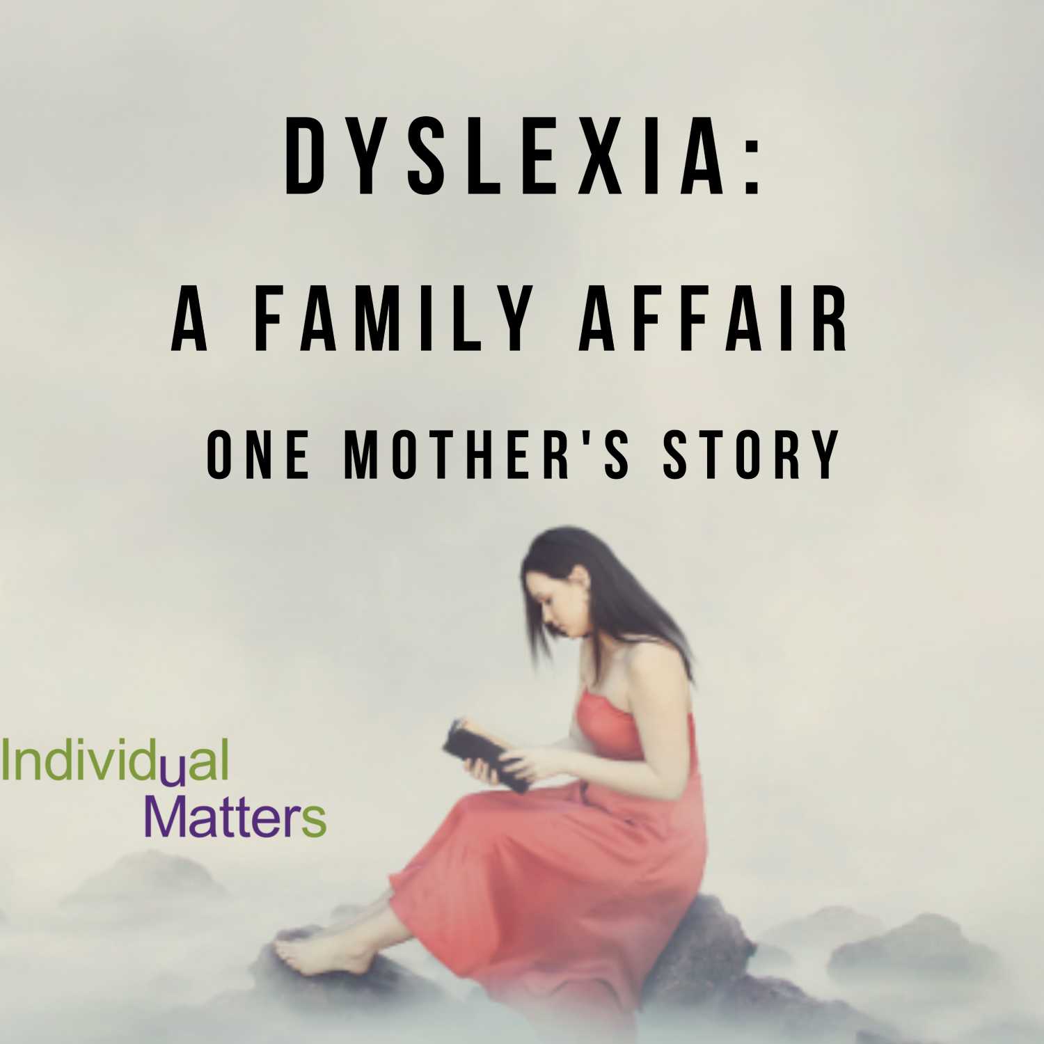 Dyslexia: A Family Affair (One Mother's Story)