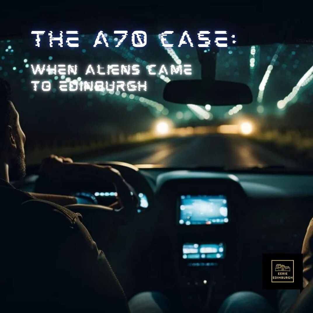 ⁣The A70 Case: When aliens came to Edinburgh