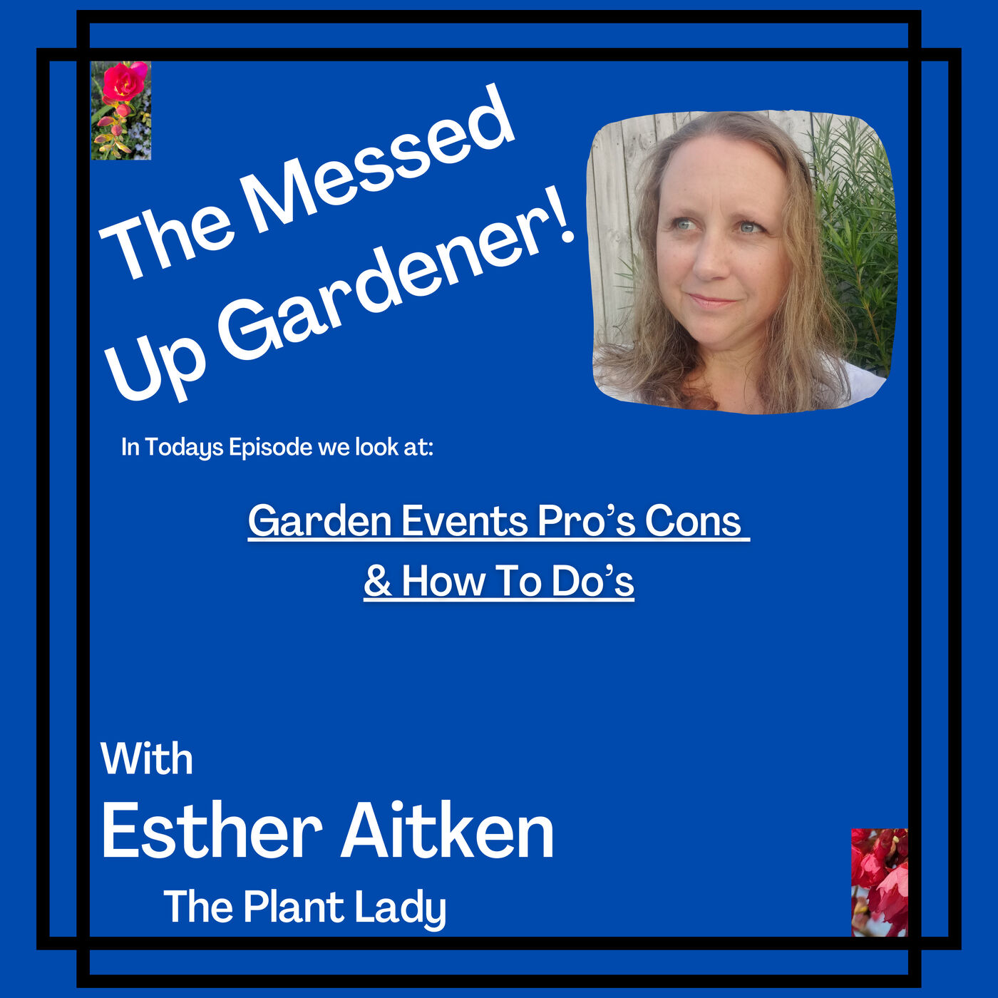 Ep 41- Garden Events Pro’s Cons & How To Do’s