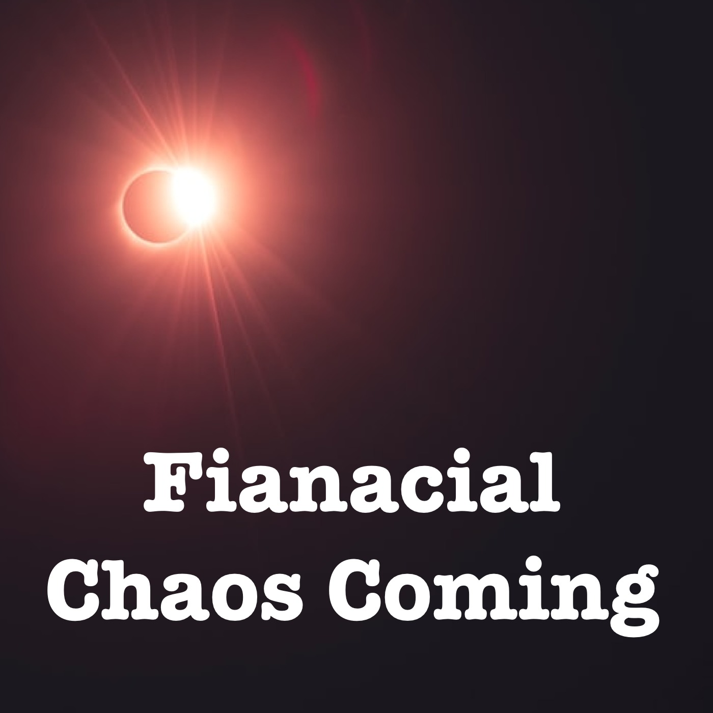 ⁣Financial Chaos Coming - ep55