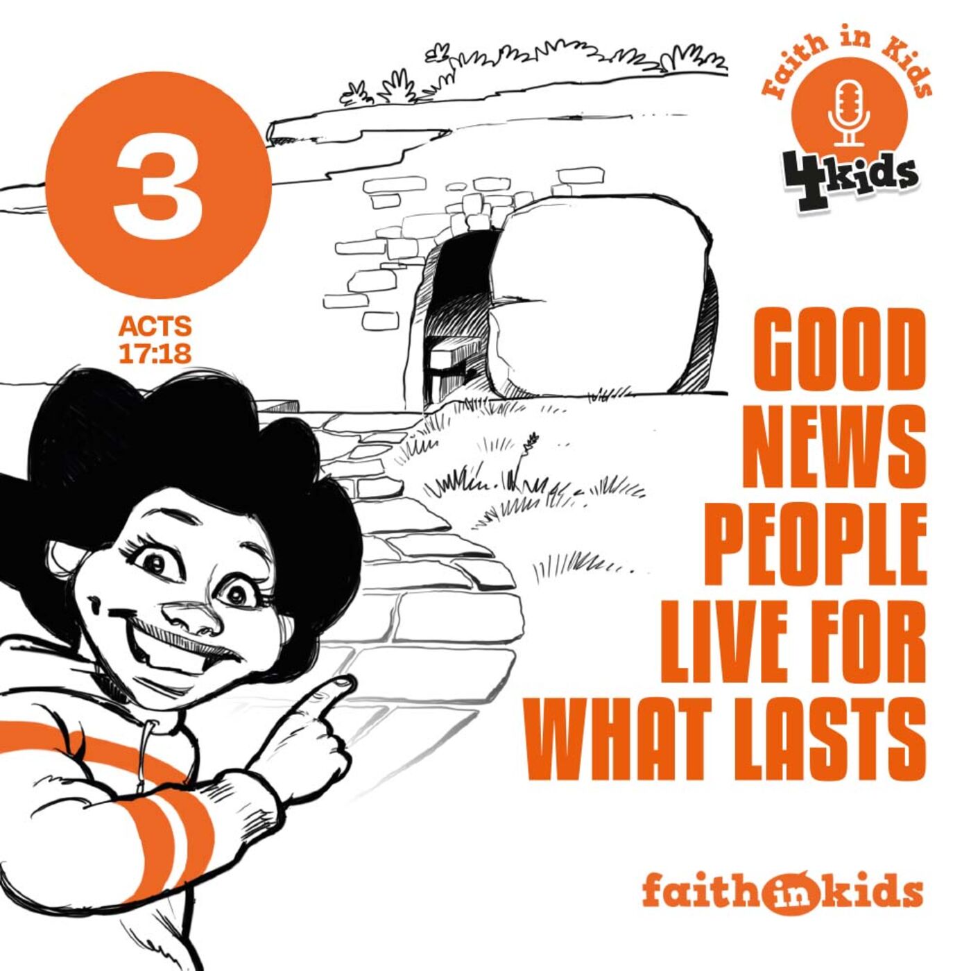 Faith in KIDS #100 Good News People Live for What Lasts