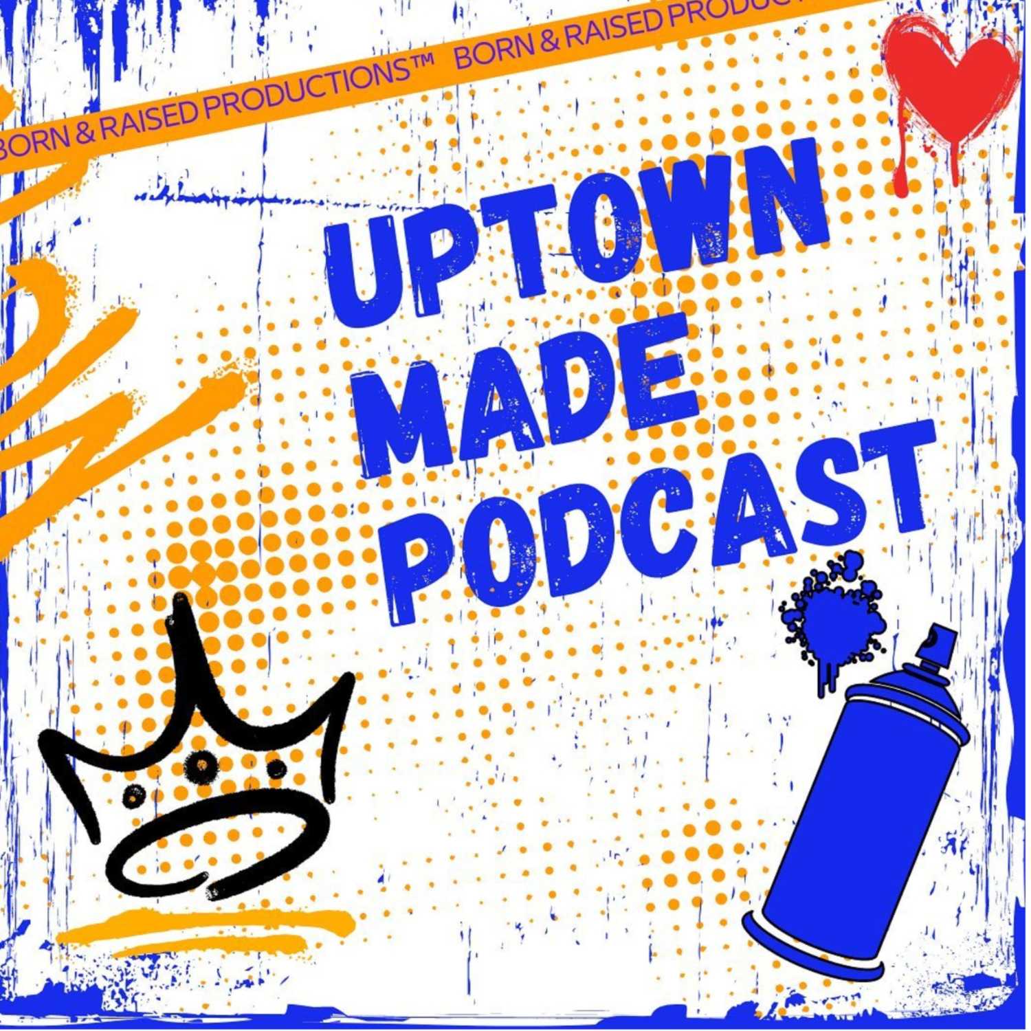 Uptown Made Podcast 