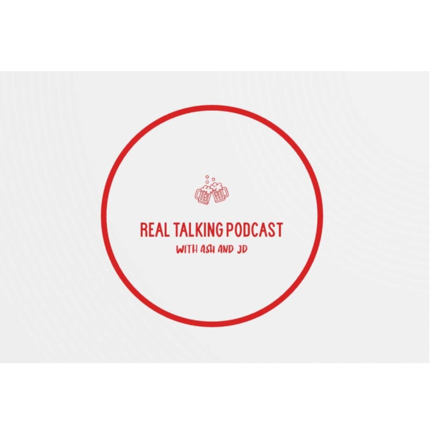 Real Talking Podcast episode 23 "Cumming in your ears????!!!!"