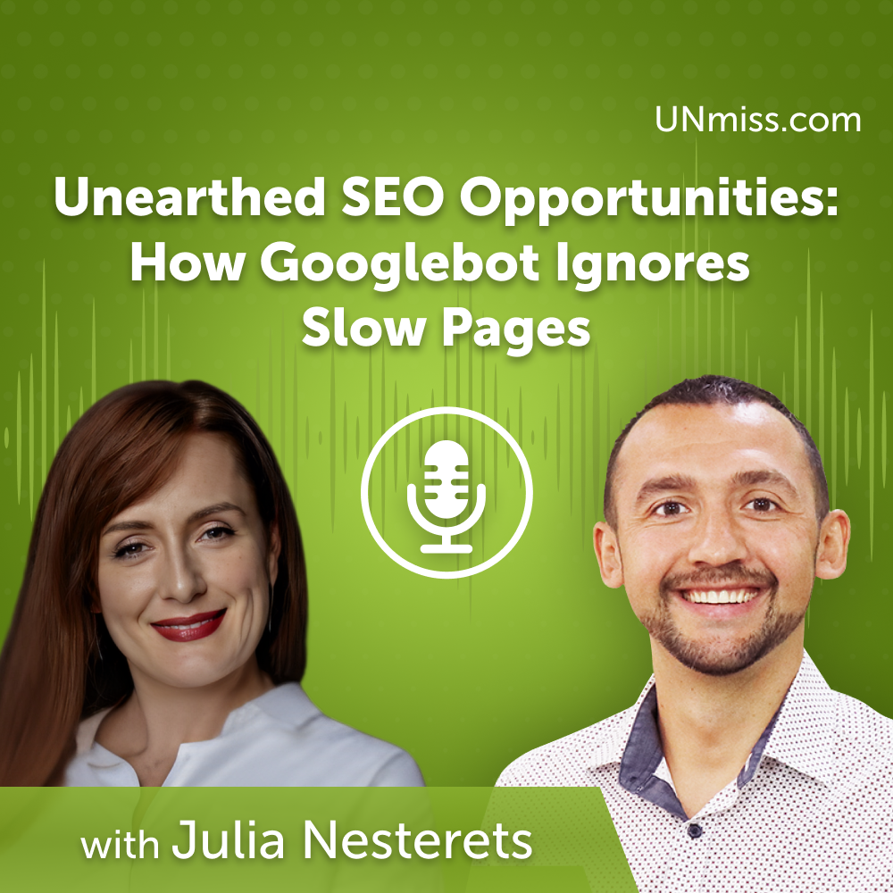 ⁣Unearthed SEO Opportunities: How Googlebot Ignores Slow Pages with Julia Nesterets (#591)