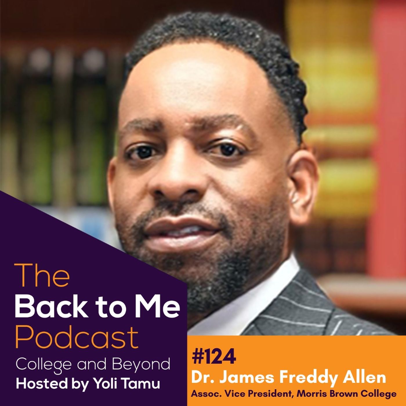 124: Higher Education Is the Gate Key to Your Success with Dr. James Freddy Allen