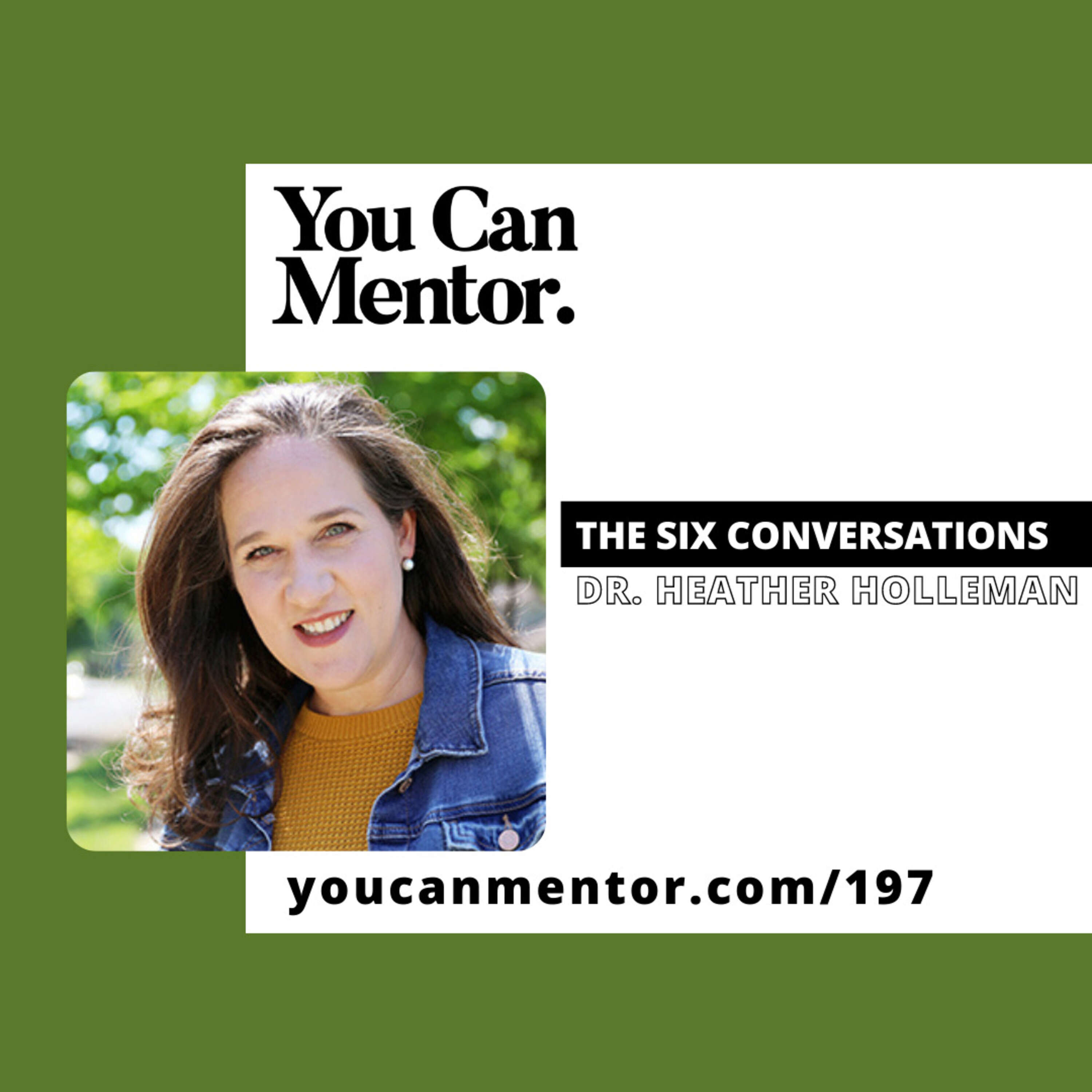 197. The Six Conversations with Dr. Heather Holleman