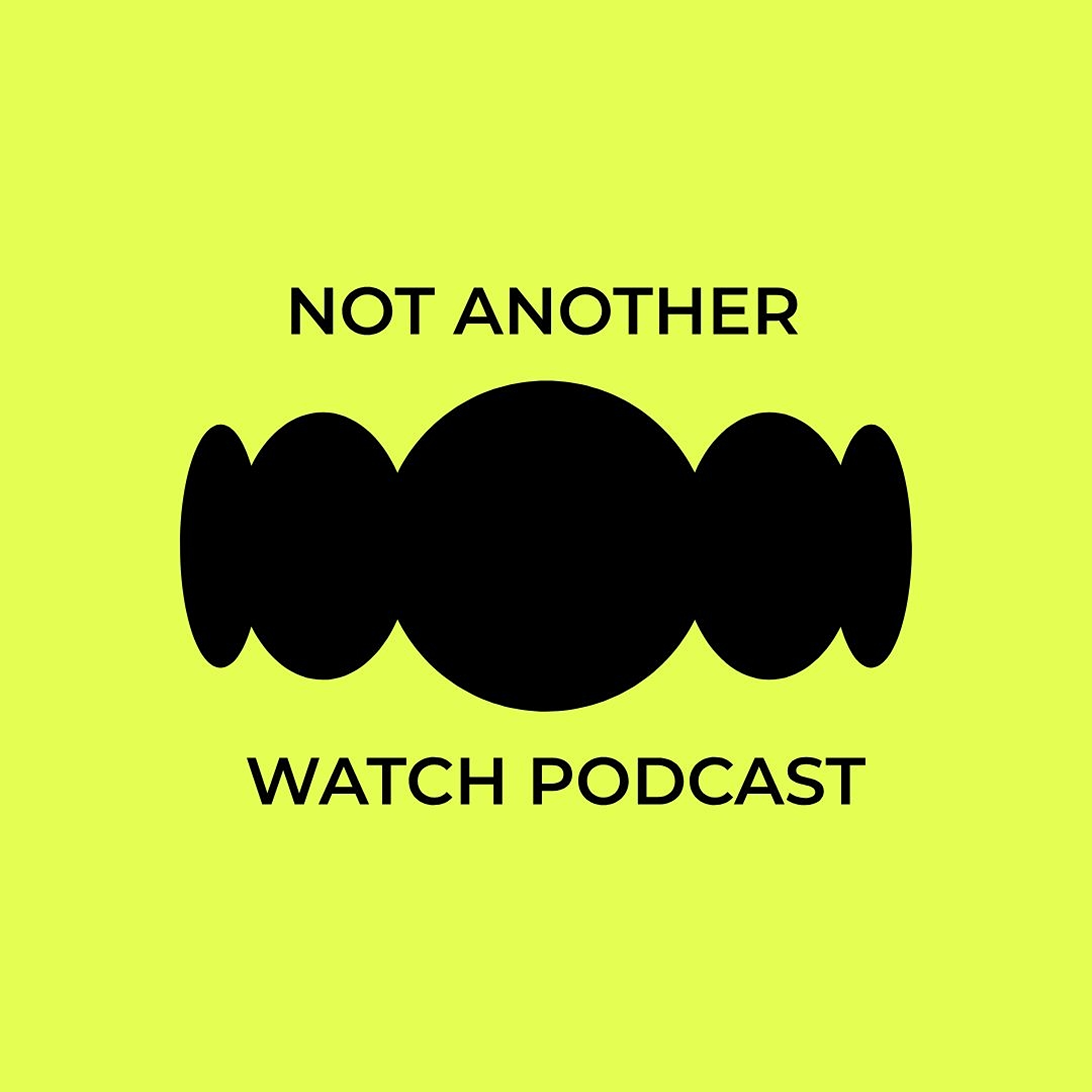 N.A.W.P. - Not Another Watch Podcast 