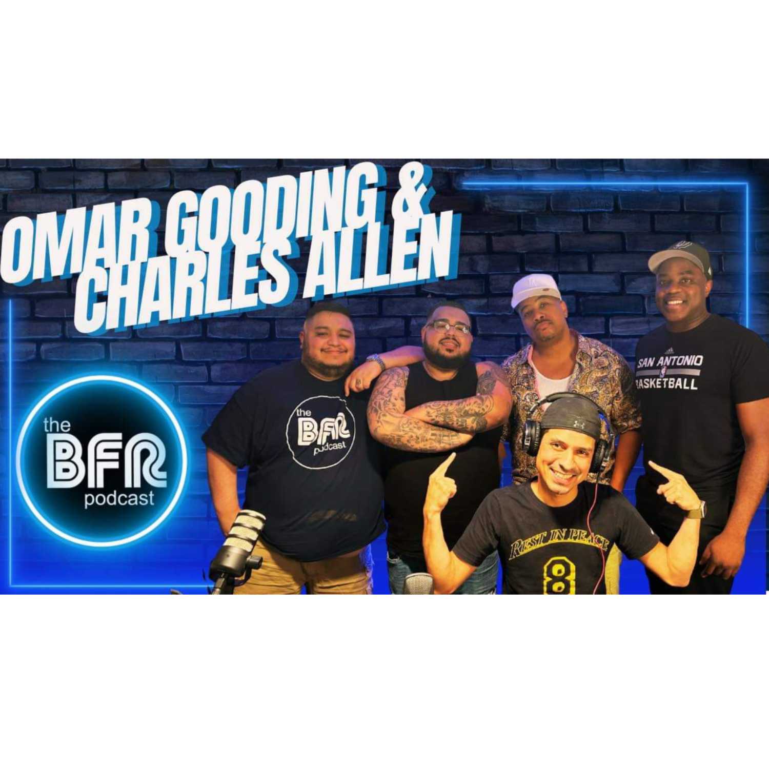 The BFR Podcast w/ Guests: Omar Gooding & Charles Allen