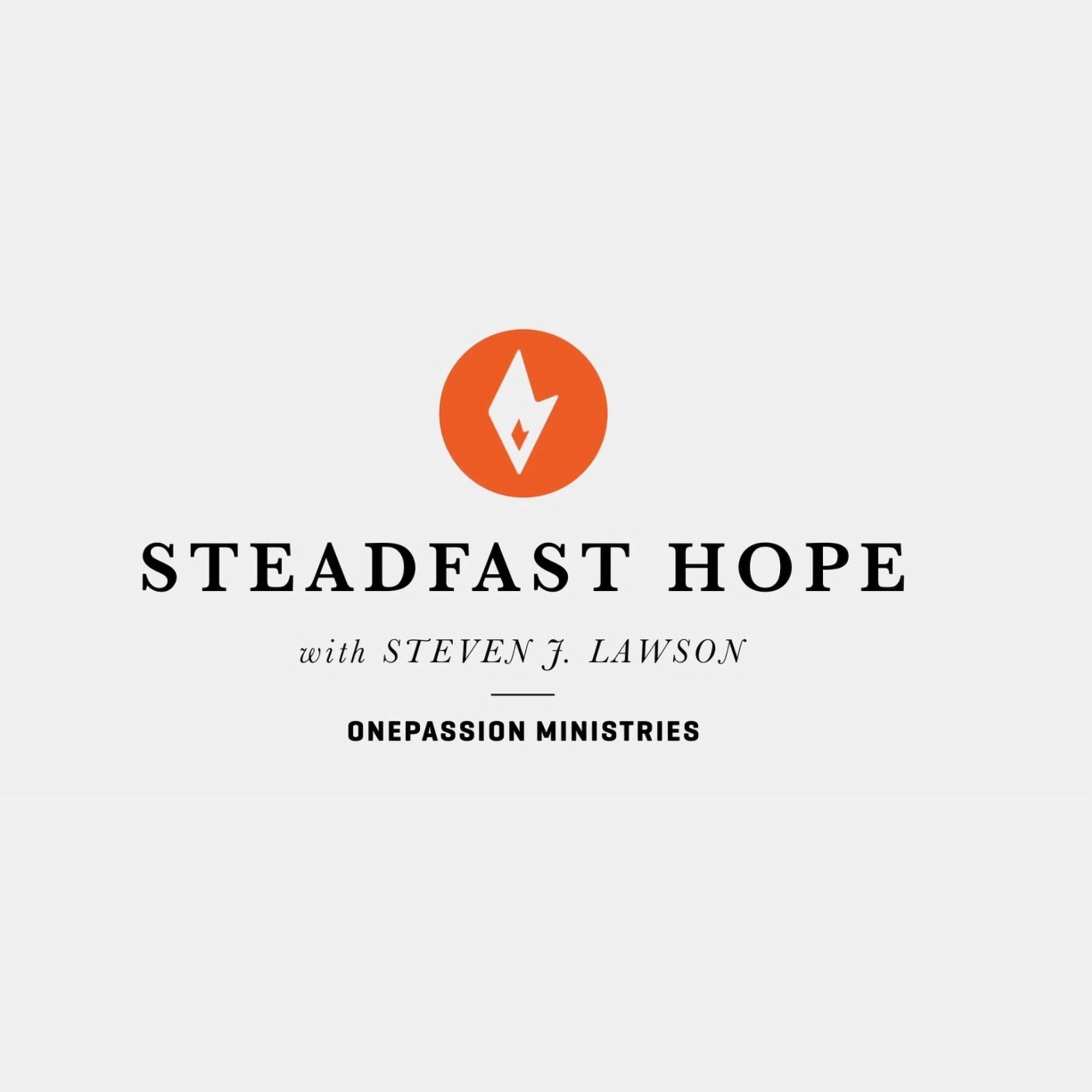 Steadfast Hope with Steven Lawson 