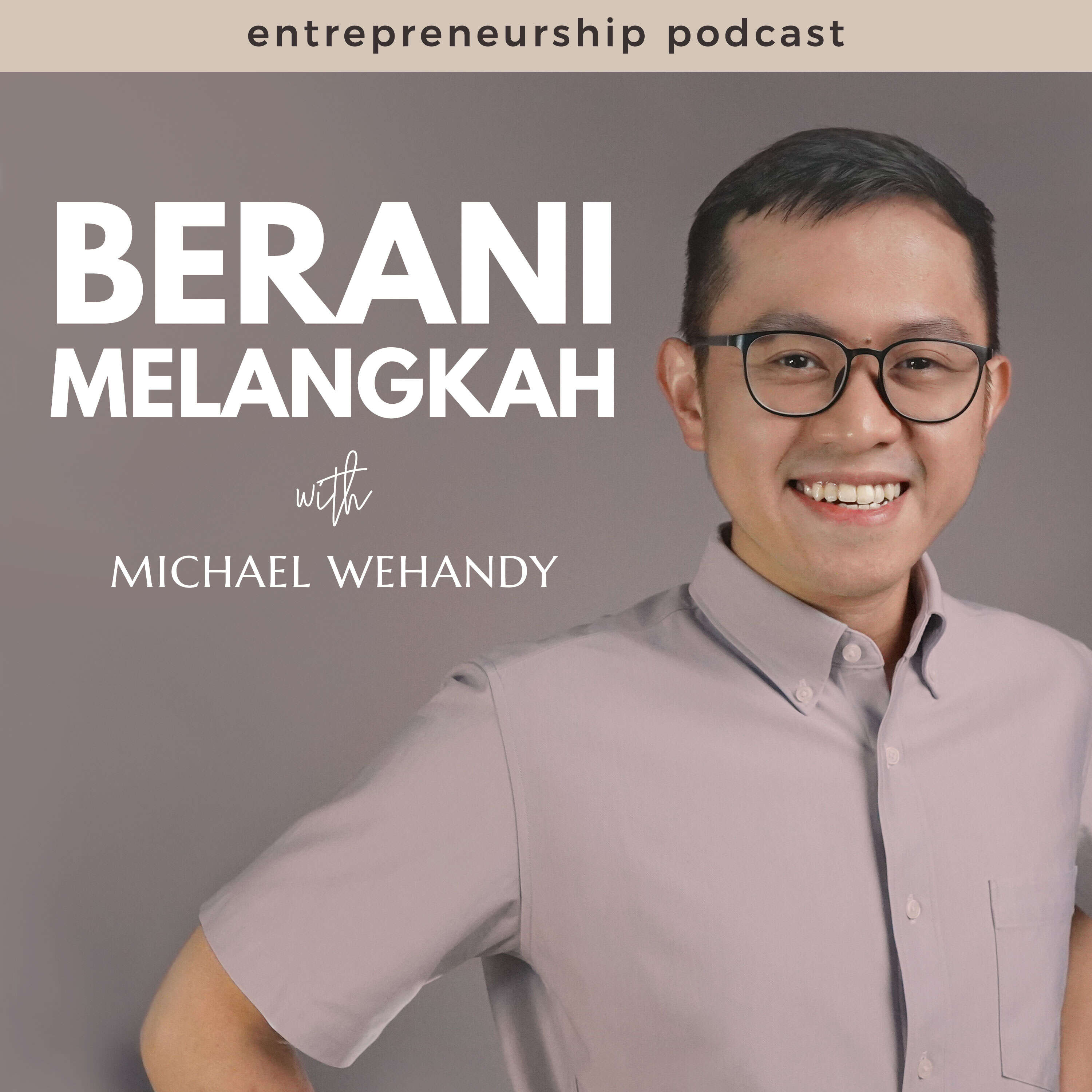 Berani Melangkah With Michael Wehandy 