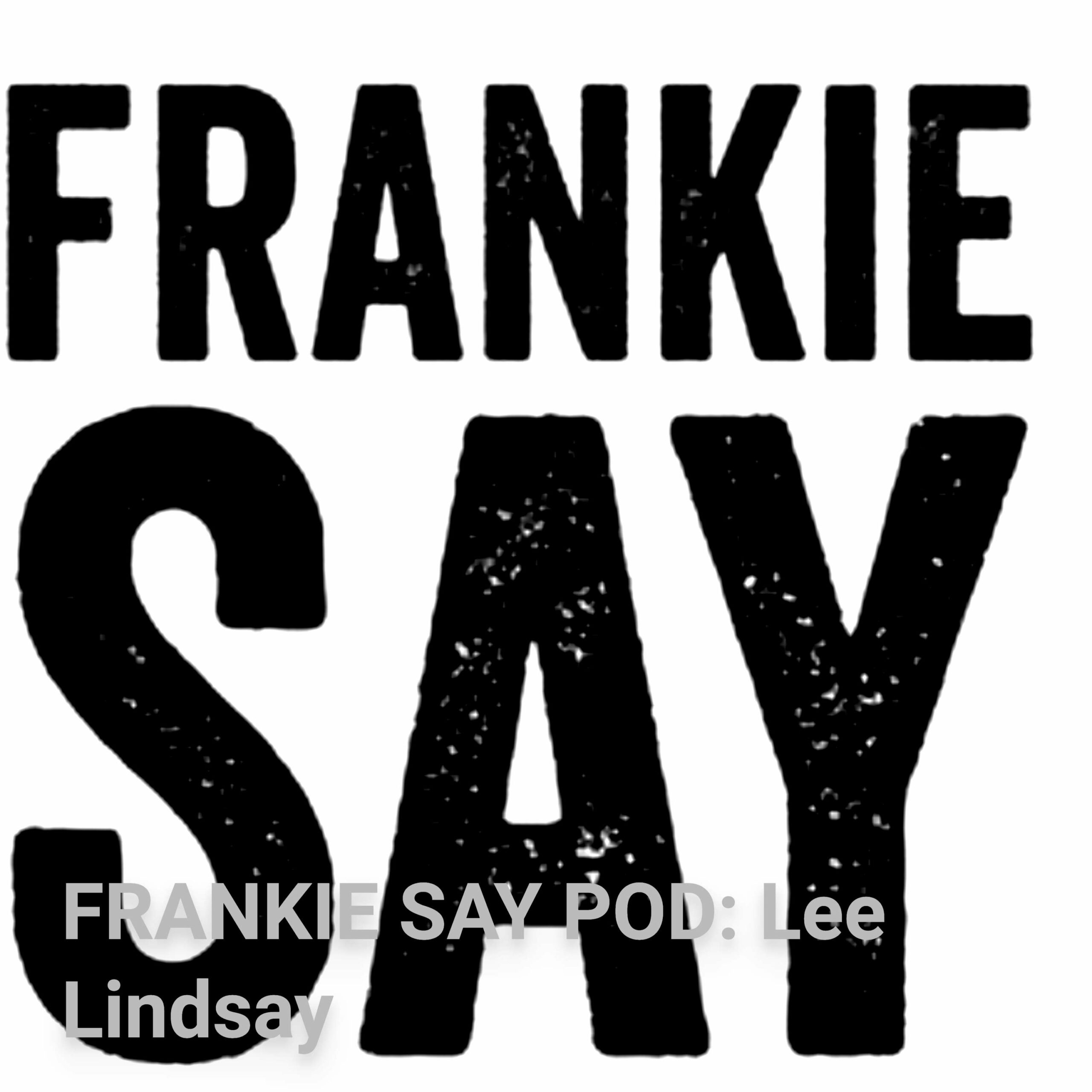 ⁣FRANKIE SAY POD: Lee Lindsay