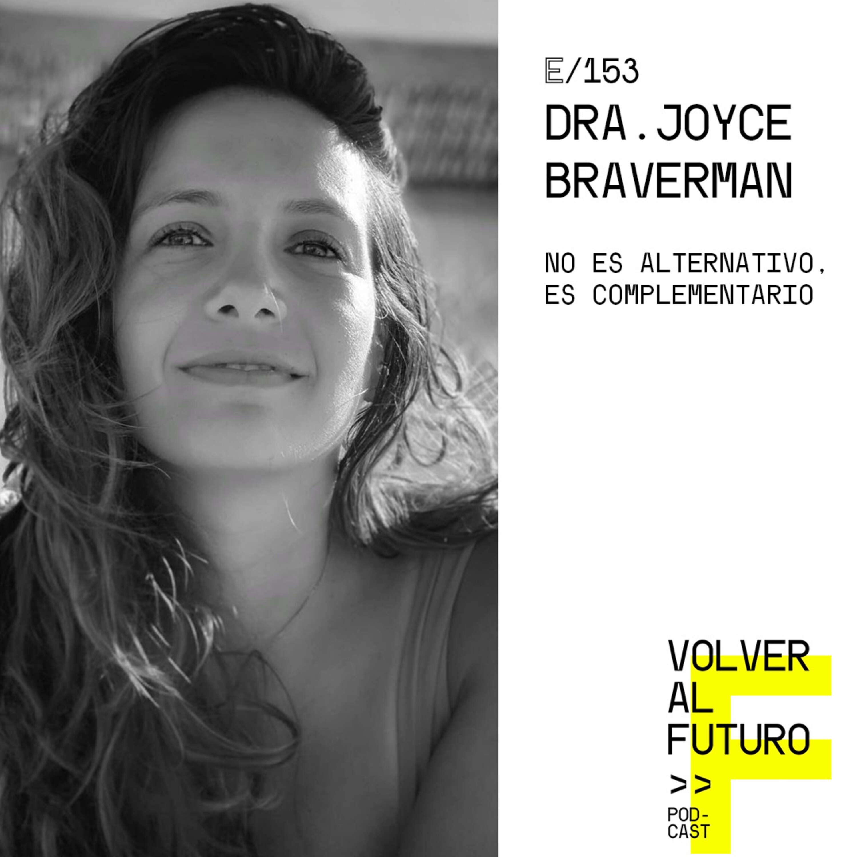 #153 Dra. Joyce Braverman - No es alternativo, es complementario