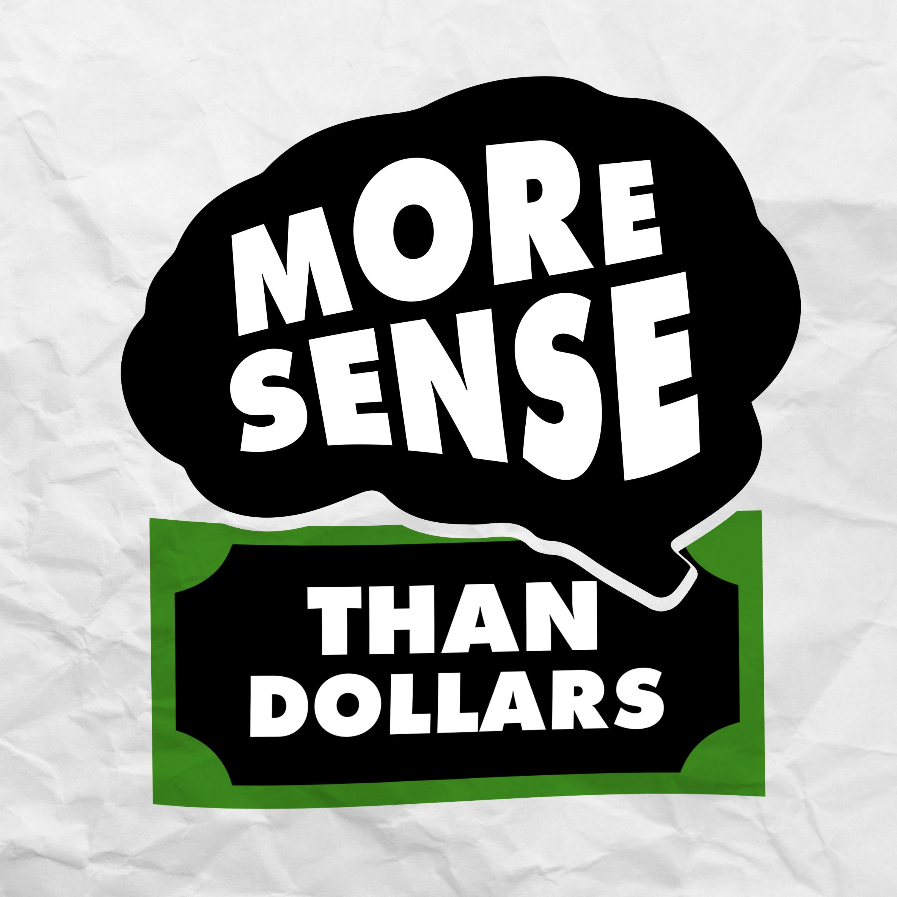 More Sense Than Dollars 