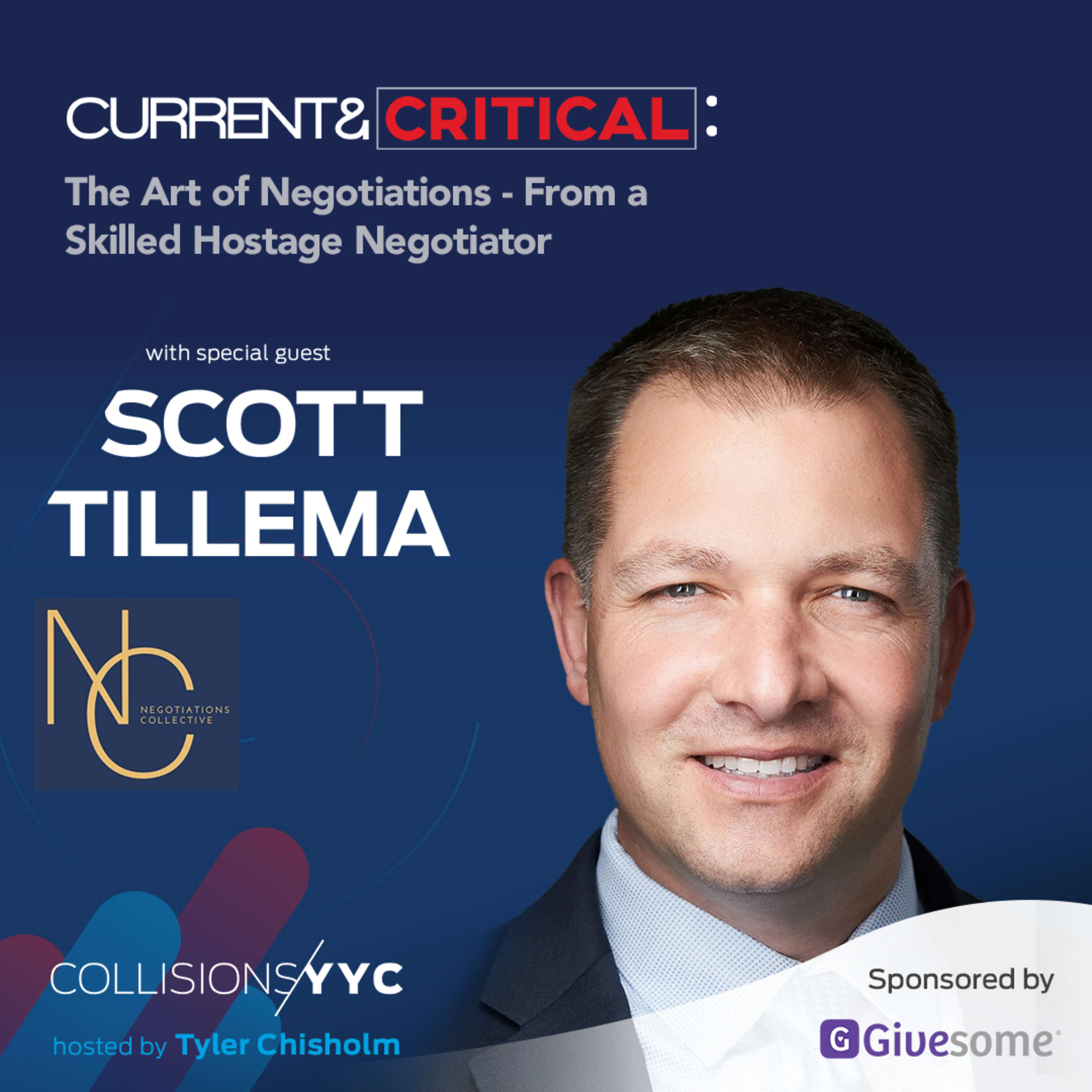 Current & Critical - Scott Tillema, The Art of Negotiations - From a Skilled Hostage Negotiator