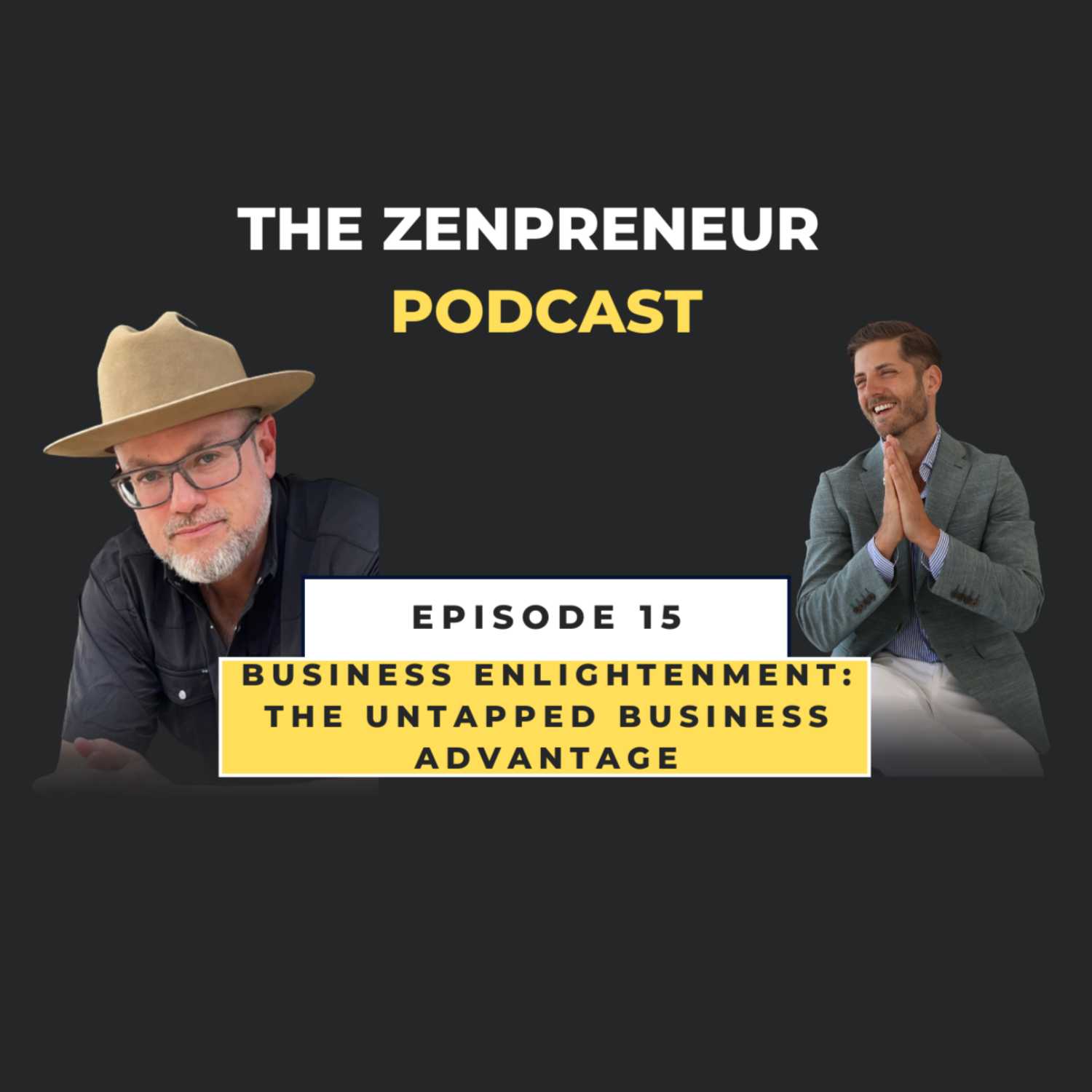 Episode 15 - Business Enlightenment: The Untapped Business Advantage