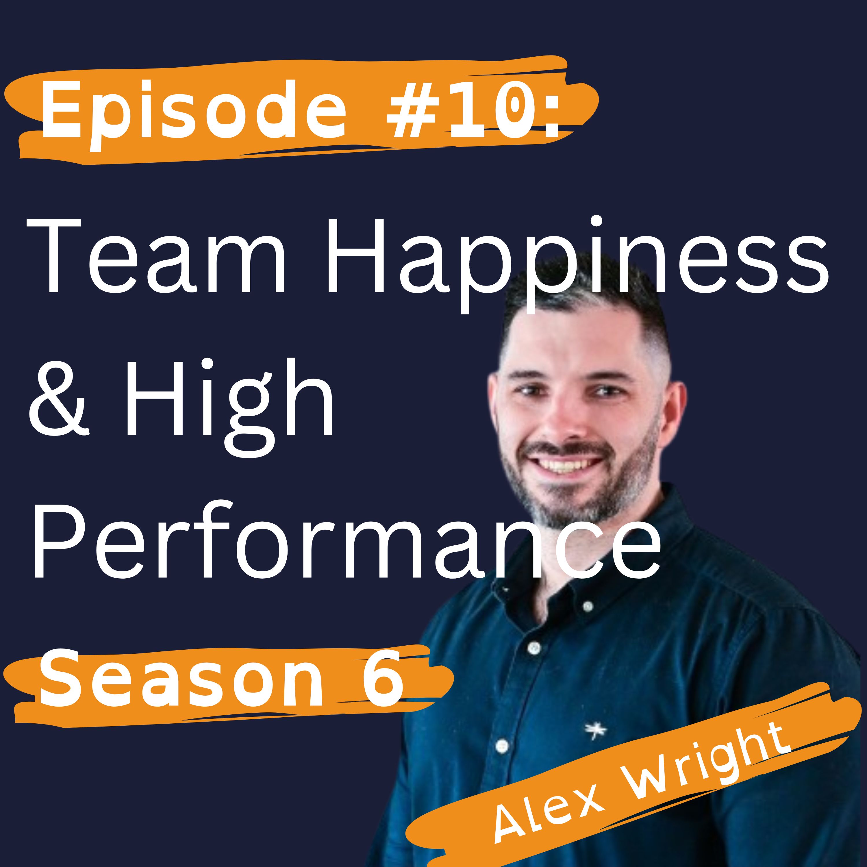 Balancing Team Happiness and High Performance with Alex Wright