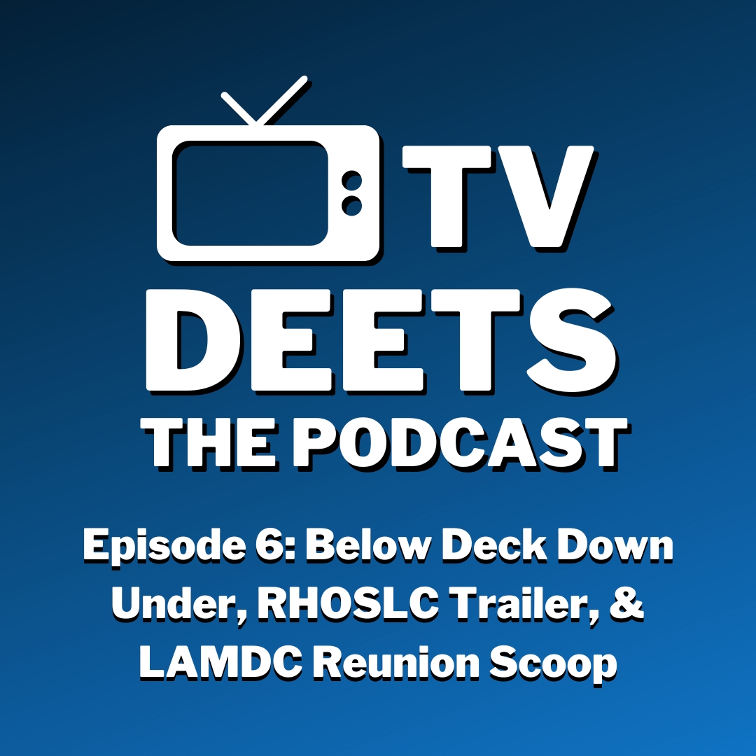 Below Deck Down Under, RHOSLC Trailer, & LAMDC Reunion Scoop