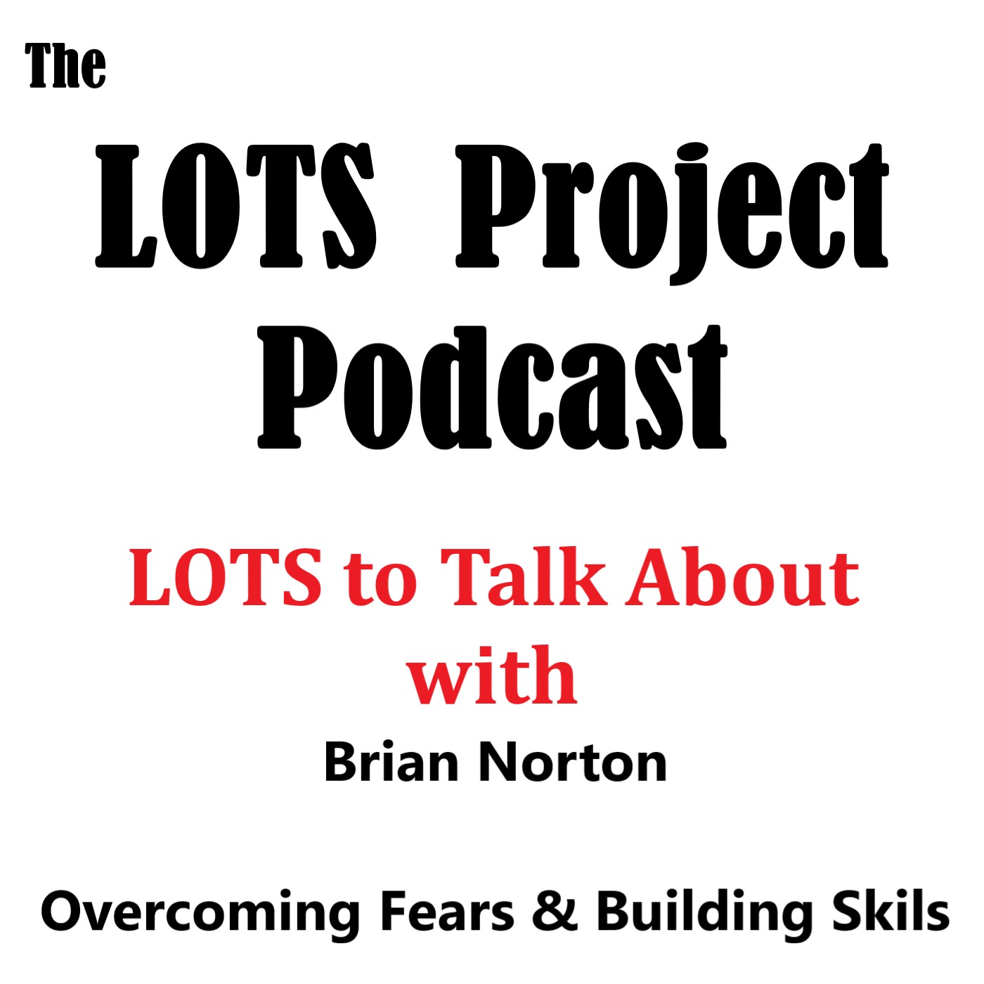 Overcoming Fears & Building Skills  LOTS to Talk About with Brian Norton