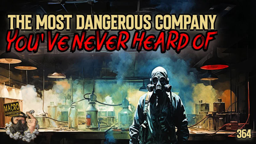 #364: The Most Dangerous Company You’ve Never Heard Of