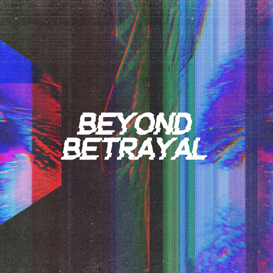 Beyond Betrayal