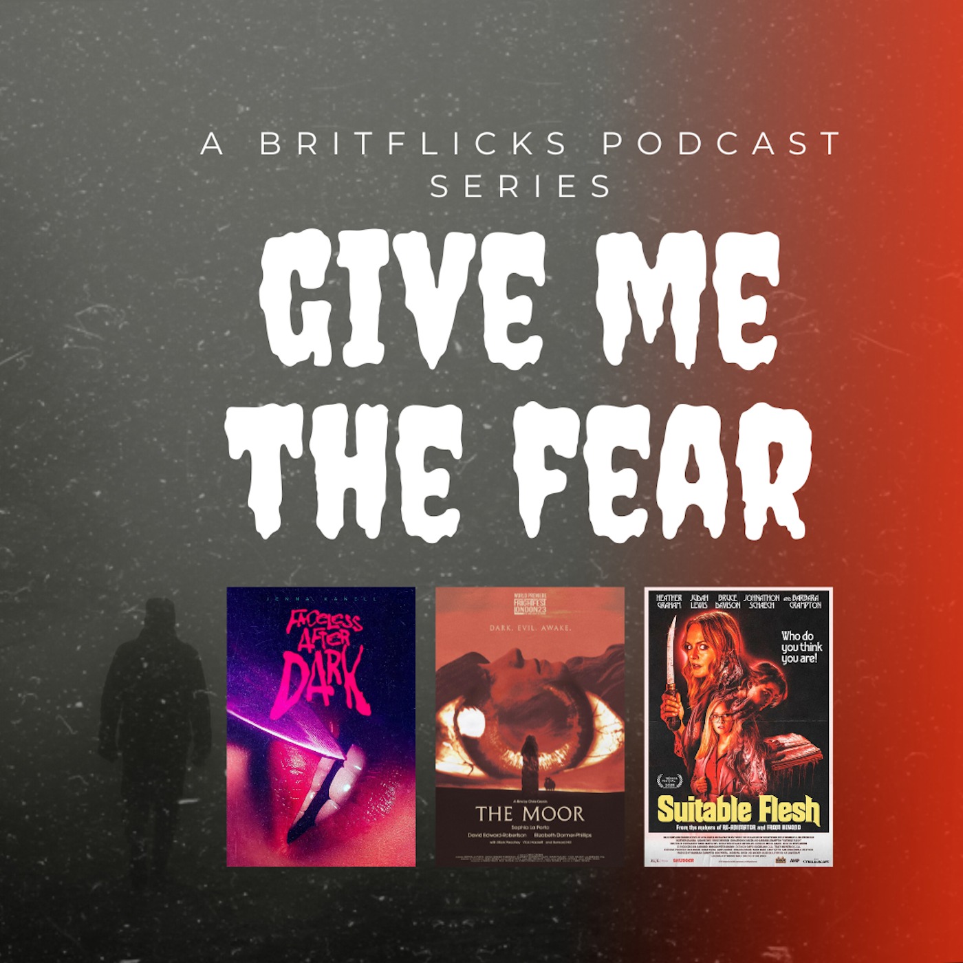 EP009 GIVE ME THE FEAR – How to make a horror film with FACELESS AFTER DEATH (Jenna Kanell), THE MOOR (Chris Cronin & Sophia La Porta) & SUITABLE FLESH (Joe Lynch)