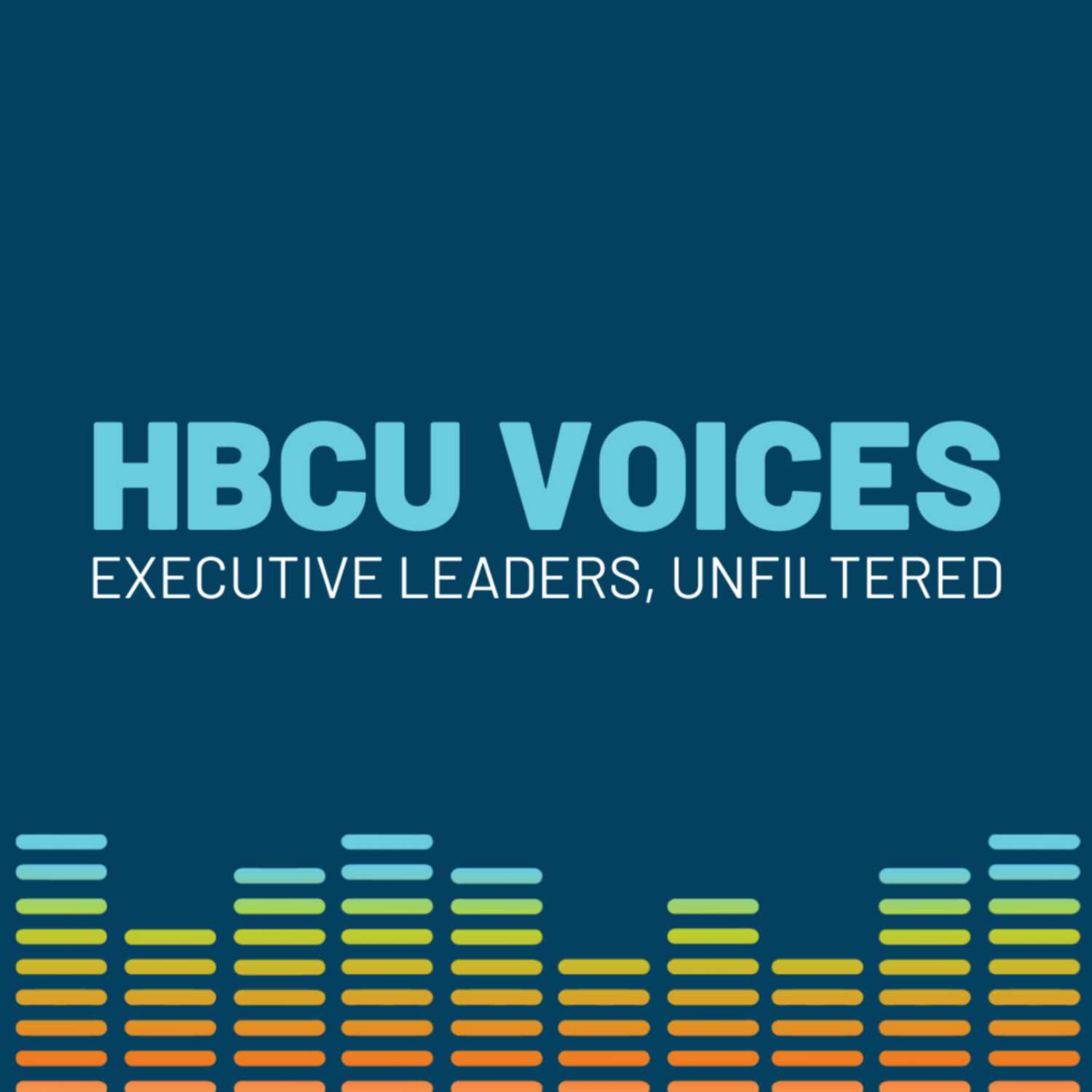 HBCU Voices: Executive Leaders' Unfiltered 