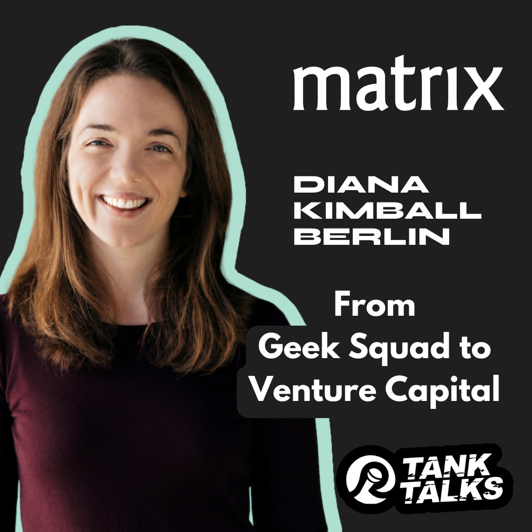 From Geek Squad to Venture Capital with Diana Kimball Berlin of Matrix