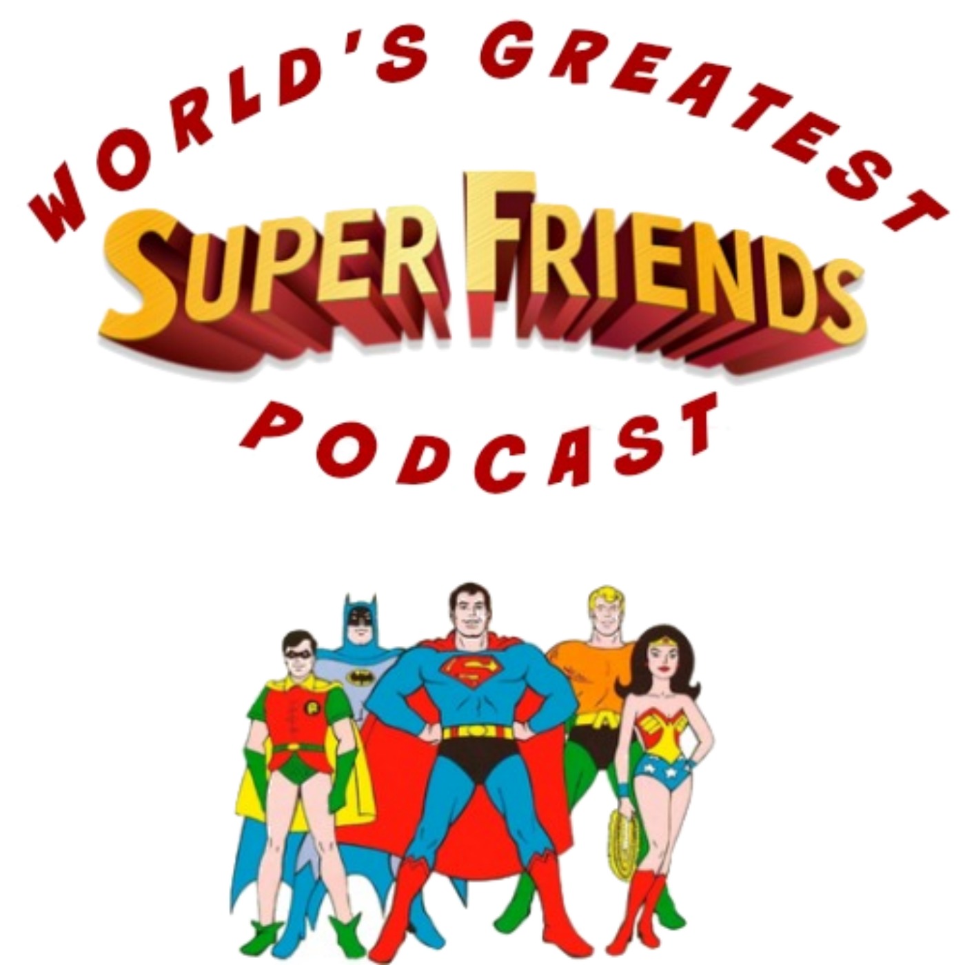 The World's Greatest Super Friends Podcast 