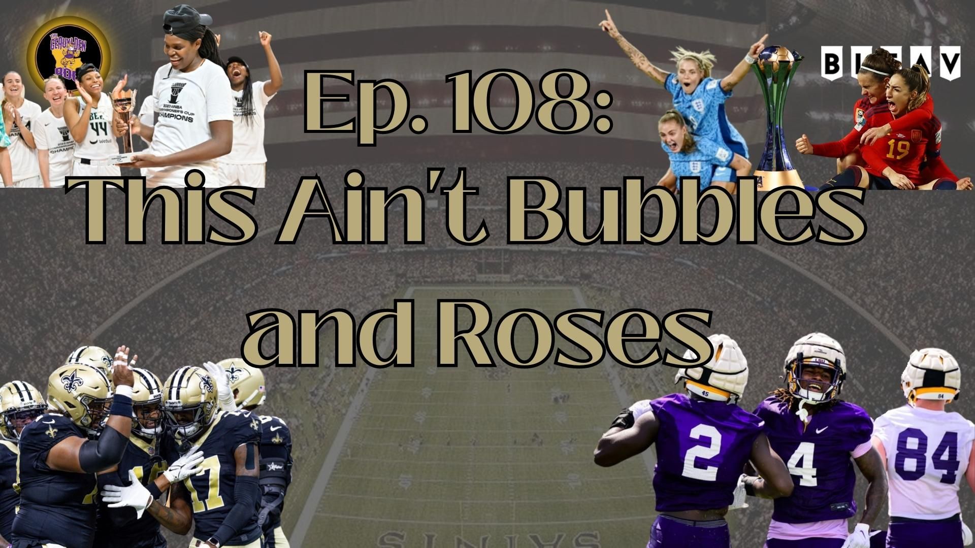 Ep. 108: This Ain't Bubbles and Roses