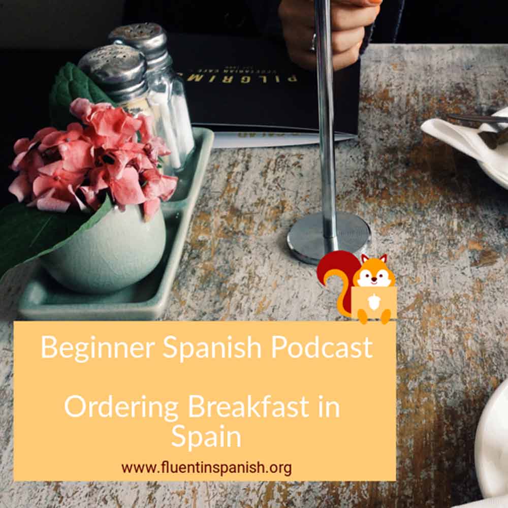 B-002: Ordering Breakfast in Spain - Beginner Spanish Podcast