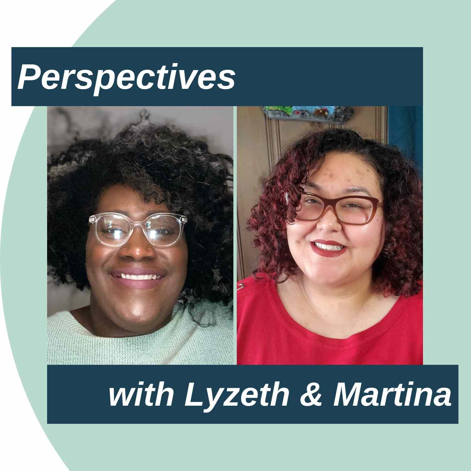 Perspectives with Lyzeth and Martina 