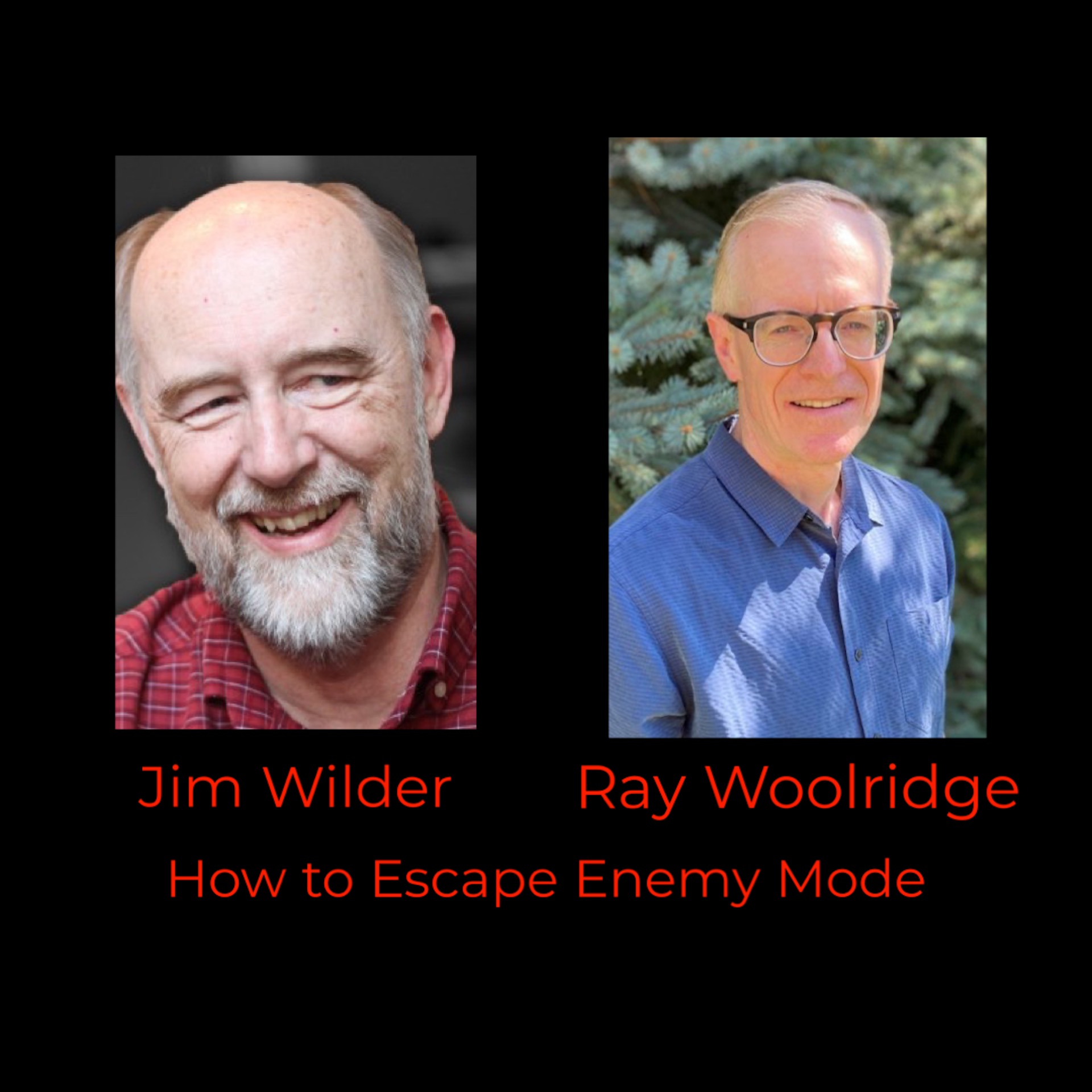 Episode 365: Jim Wilder and Ray Woolridge on How to Escape Enemy Mode