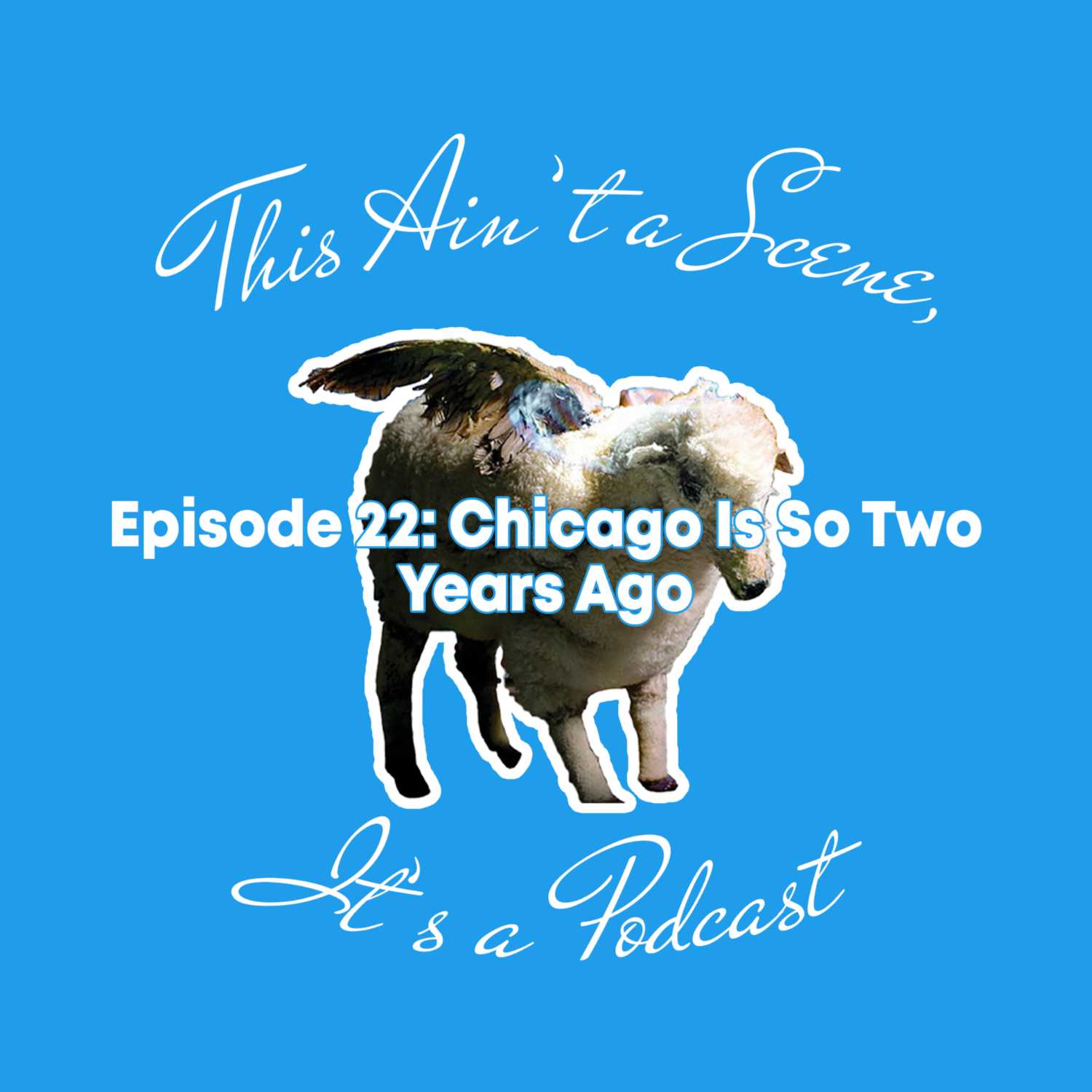 probably the funniest episode so far | Episode 22: Chicago Is So Two Years Ago (w/ Tom Lovejoy)